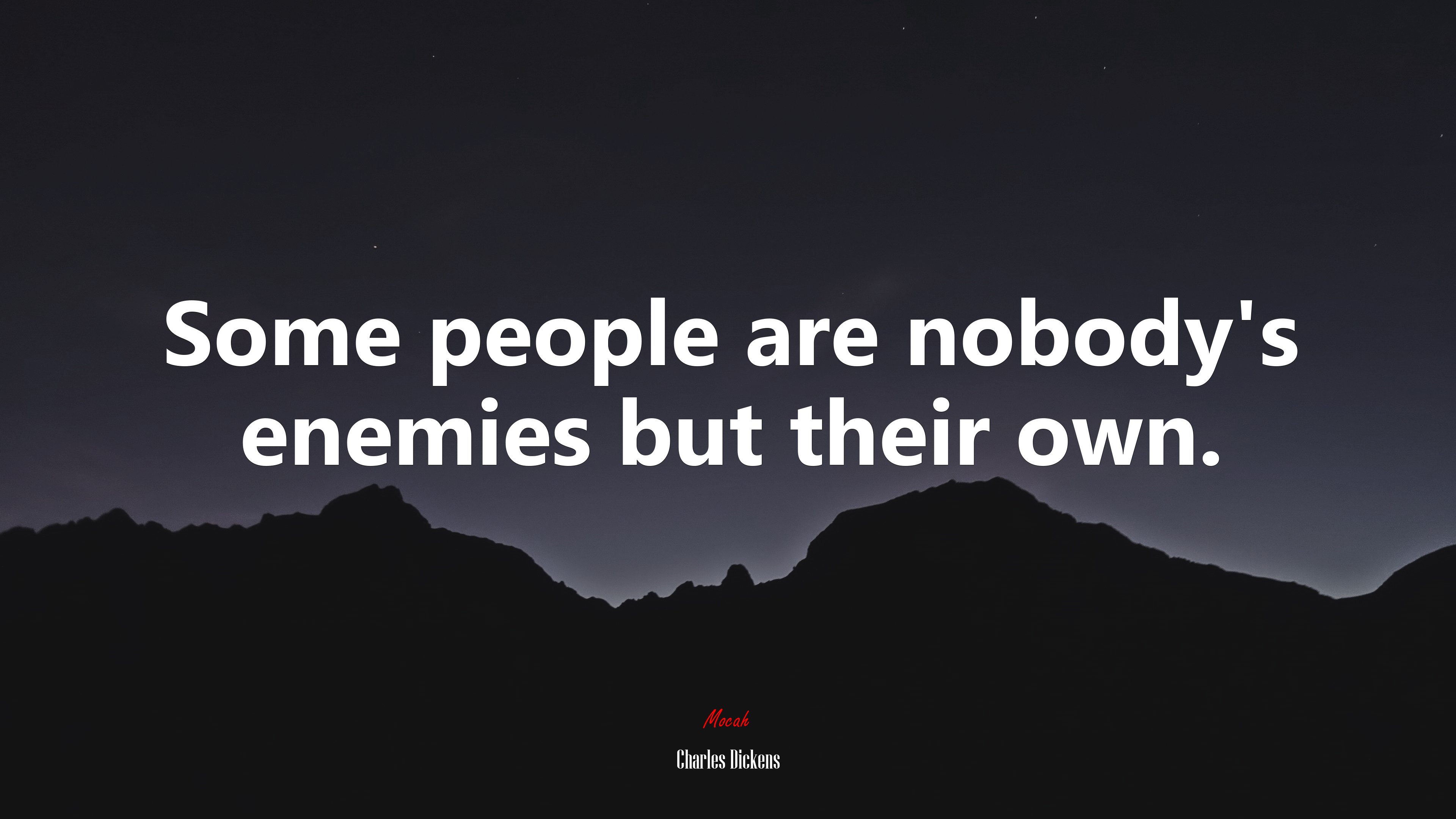 Some people are nobody’s enemies but their own. | Charles Dickens quote HD Wallpaper