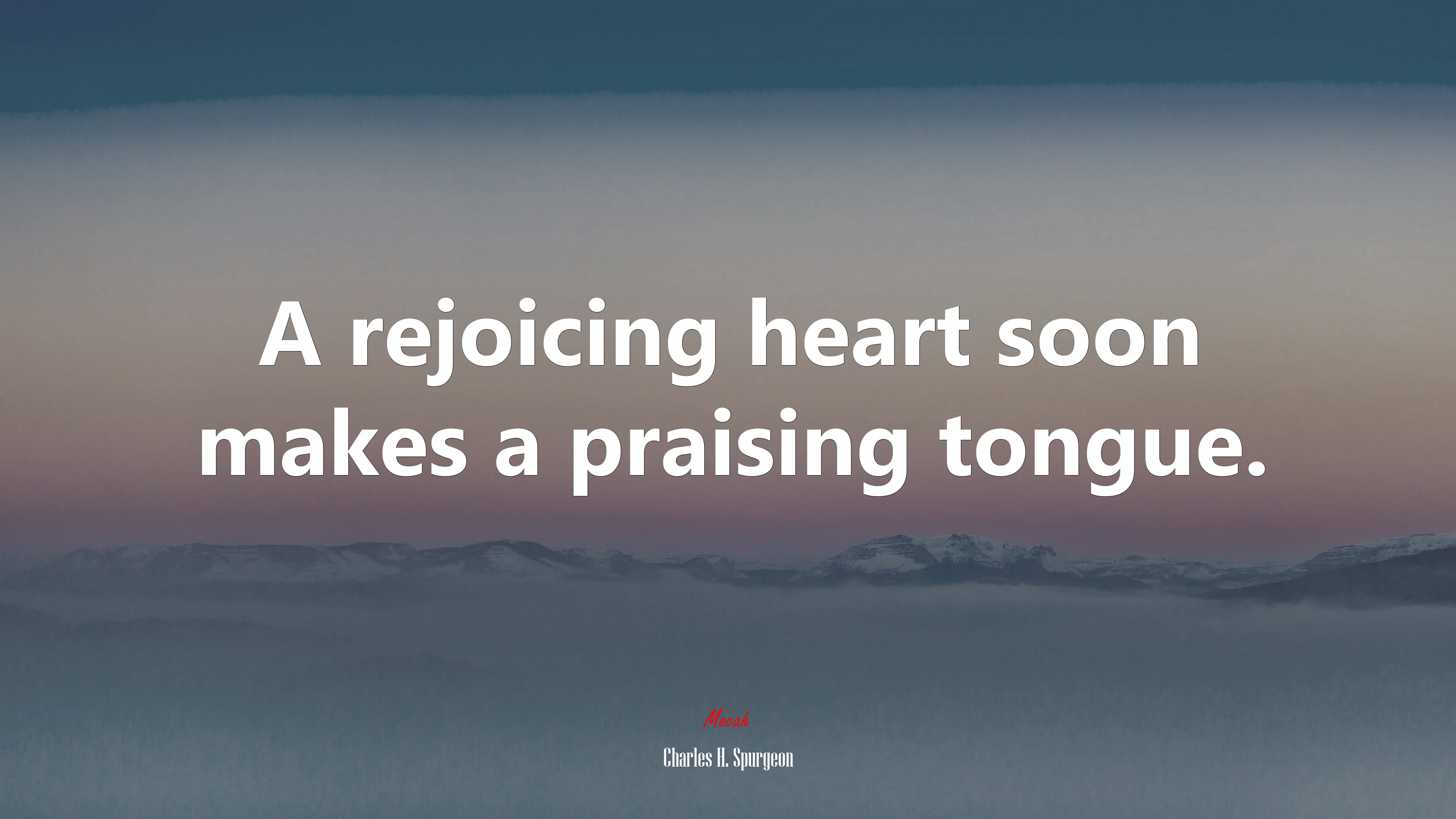 A rejoicing heart soon makes a praising tongue. | Charles H. Spurgeon quote HD Wallpaper