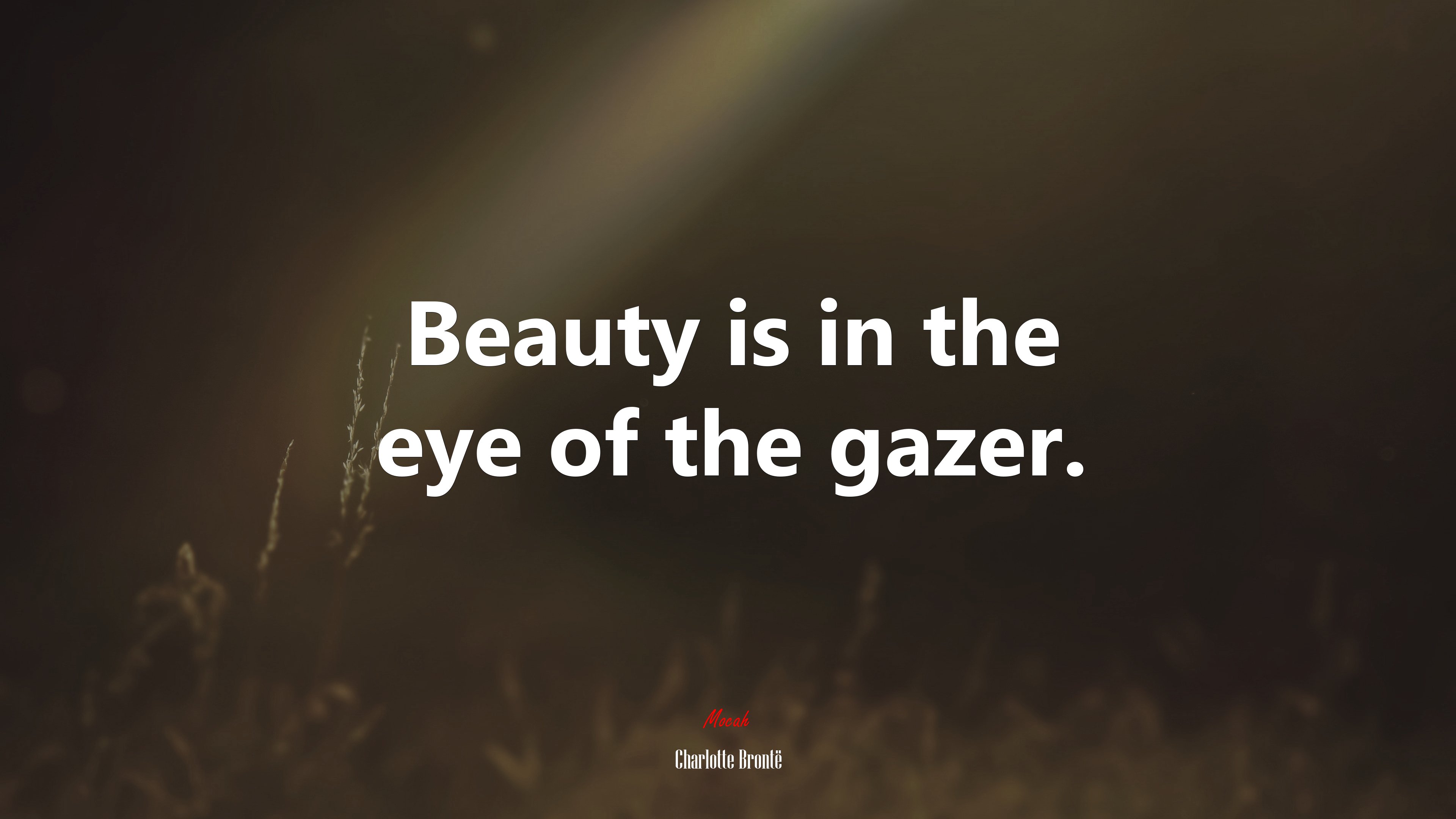 Beauty is in the eye of the gazer. | Charlotte Brontë quote HD Wallpaper
