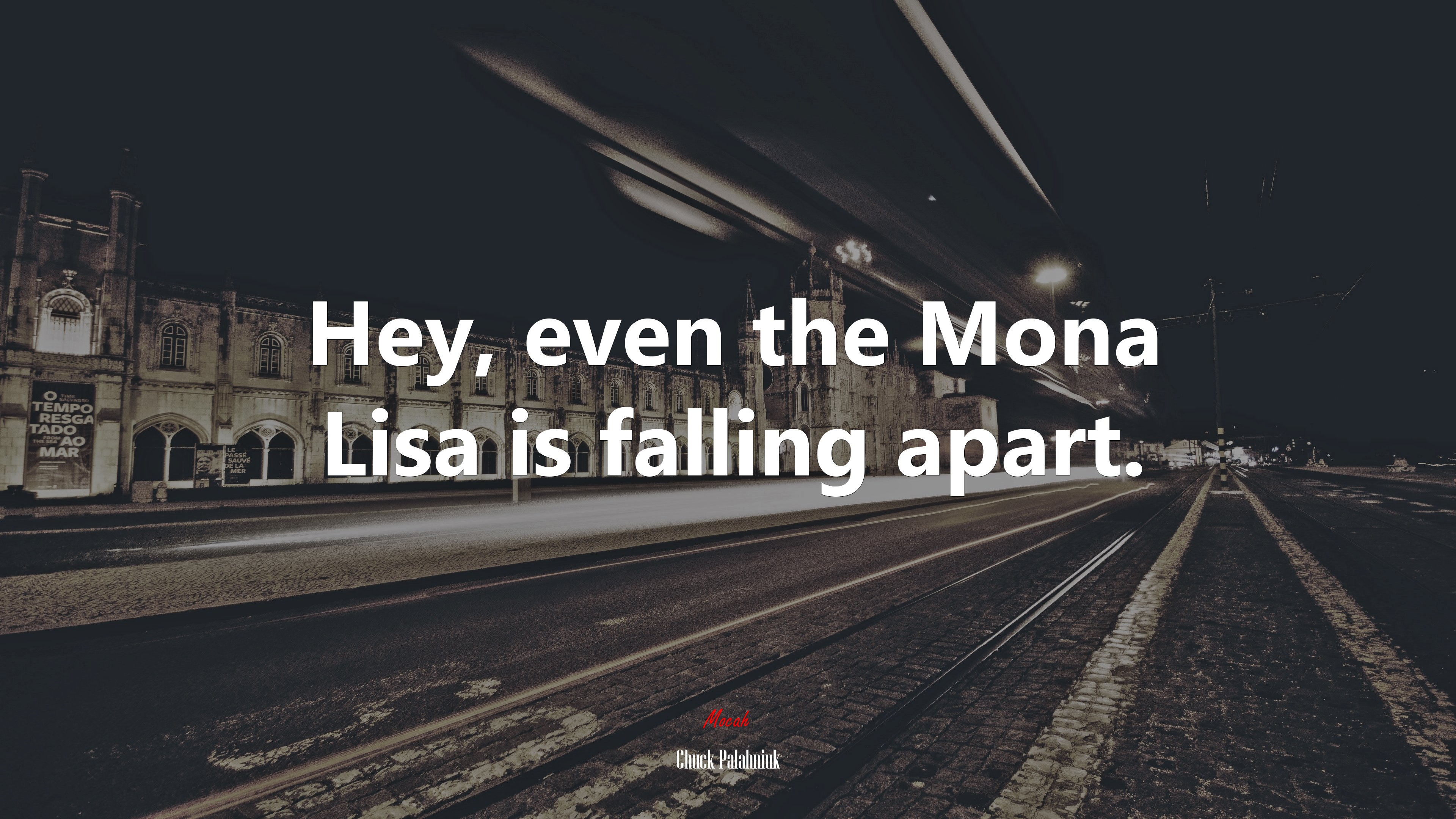 Hey, even the Mona Lisa is falling apart. | Chuck Palahniuk quote HD Wallpaper