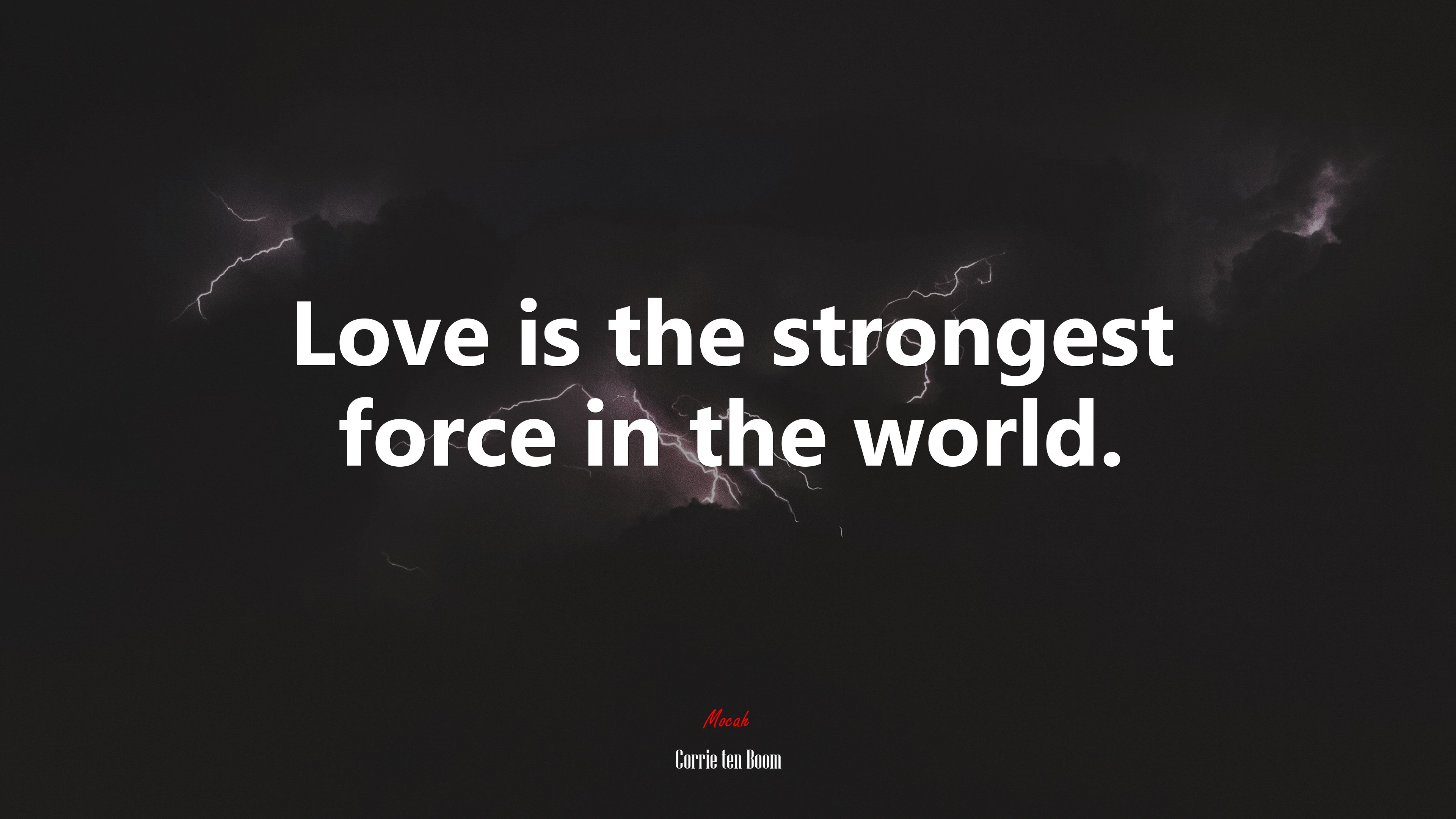 Love is the strongest force in the world. | Corrie ten Boom quote HD Wallpaper