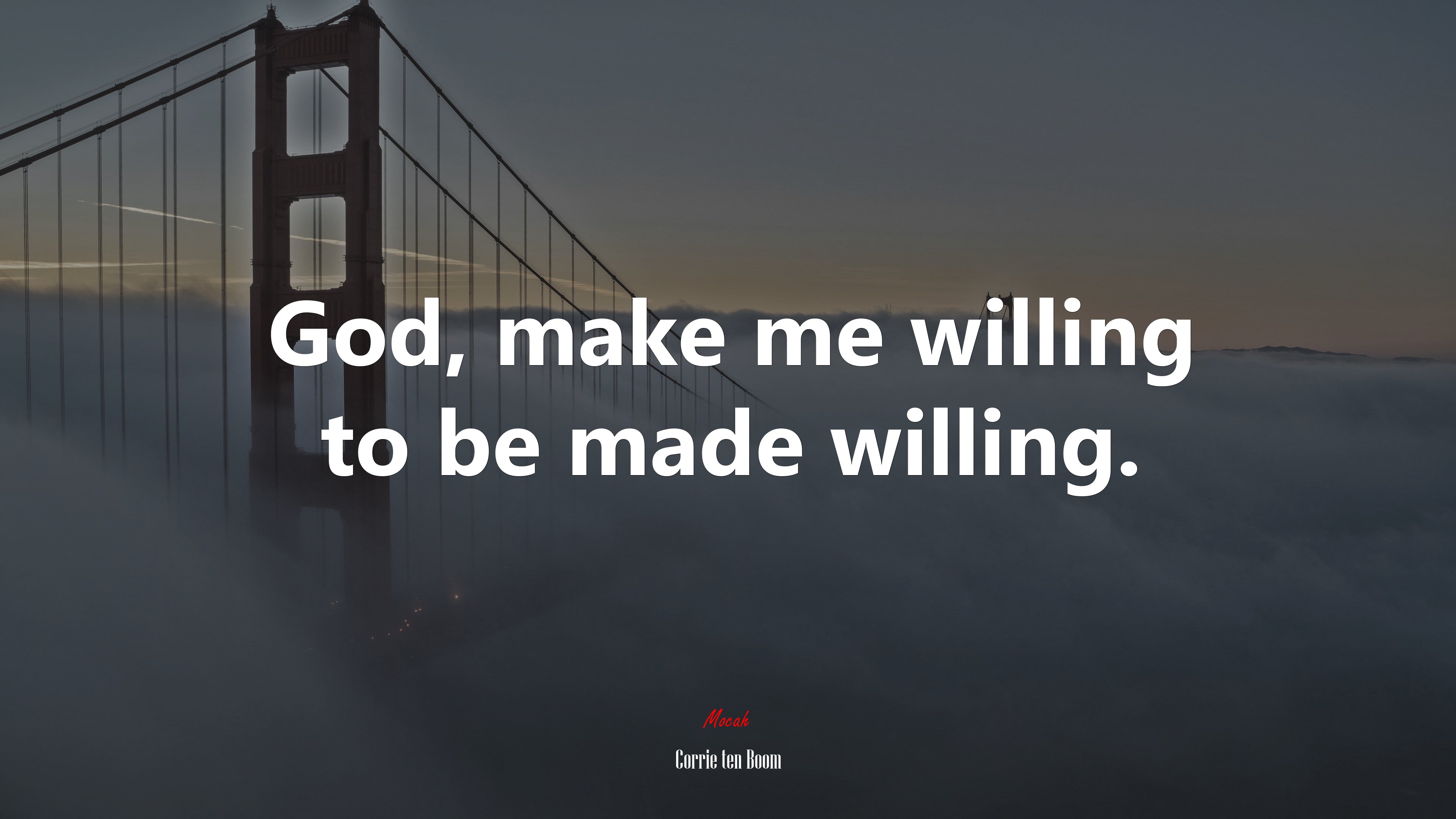 God, make me willing to be made willing. | Corrie ten Boom quote HD Wallpaper