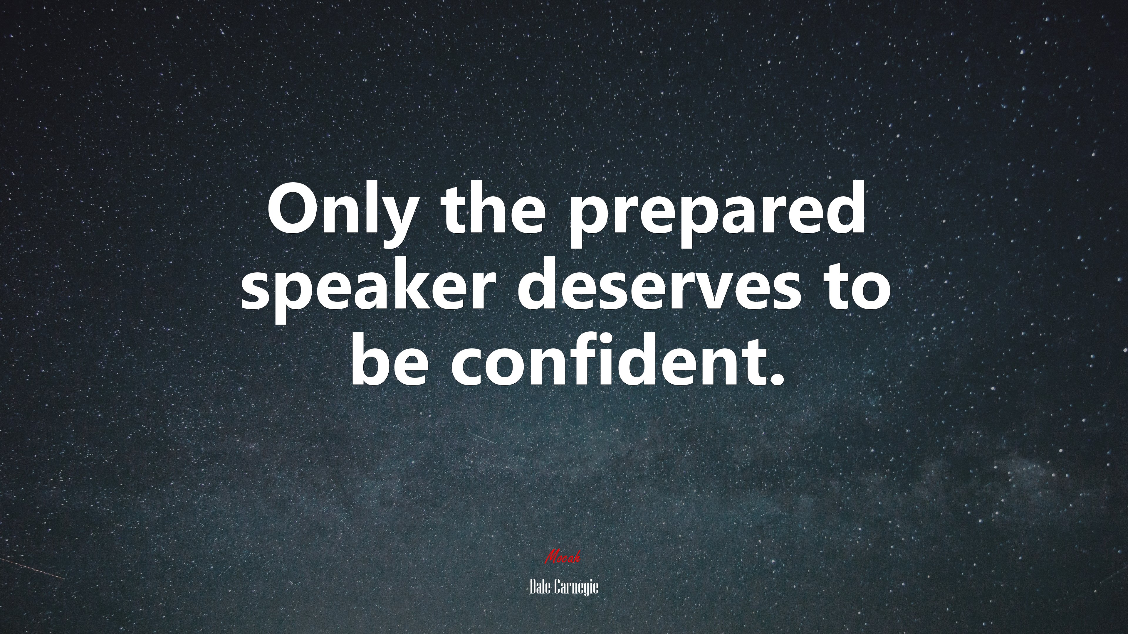 Only the prepared speaker deserves to be confident. | Dale Carnegie quote HD Wallpaper