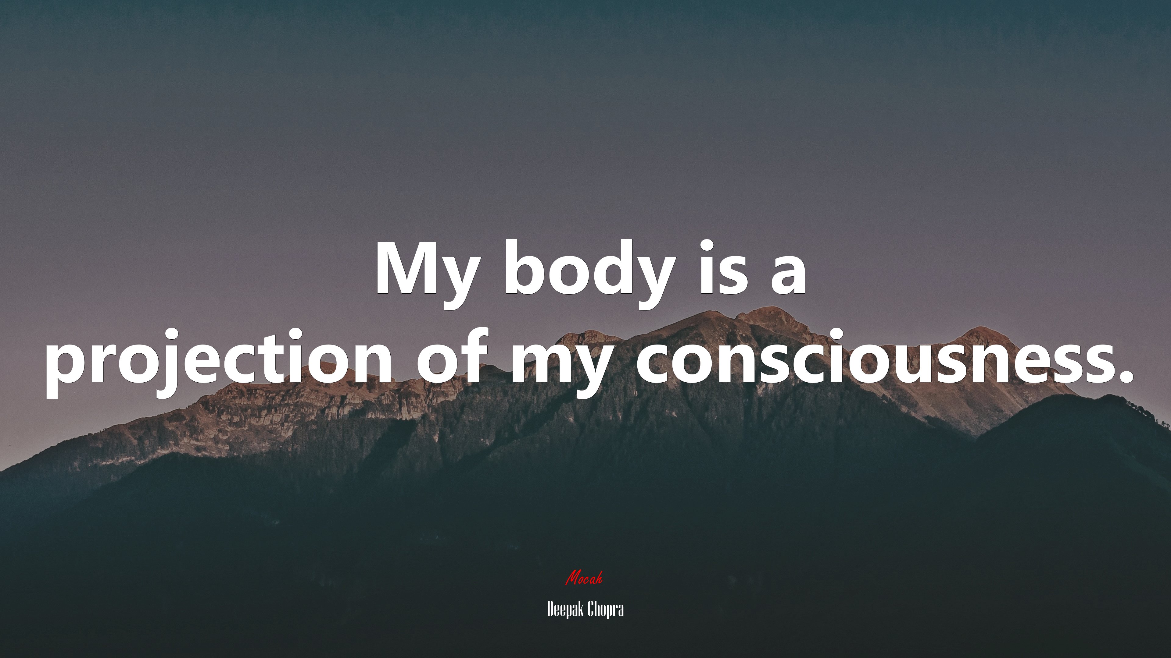 My body is a projection of my consciousness. | Deepak Chopra quote HD Wallpaper