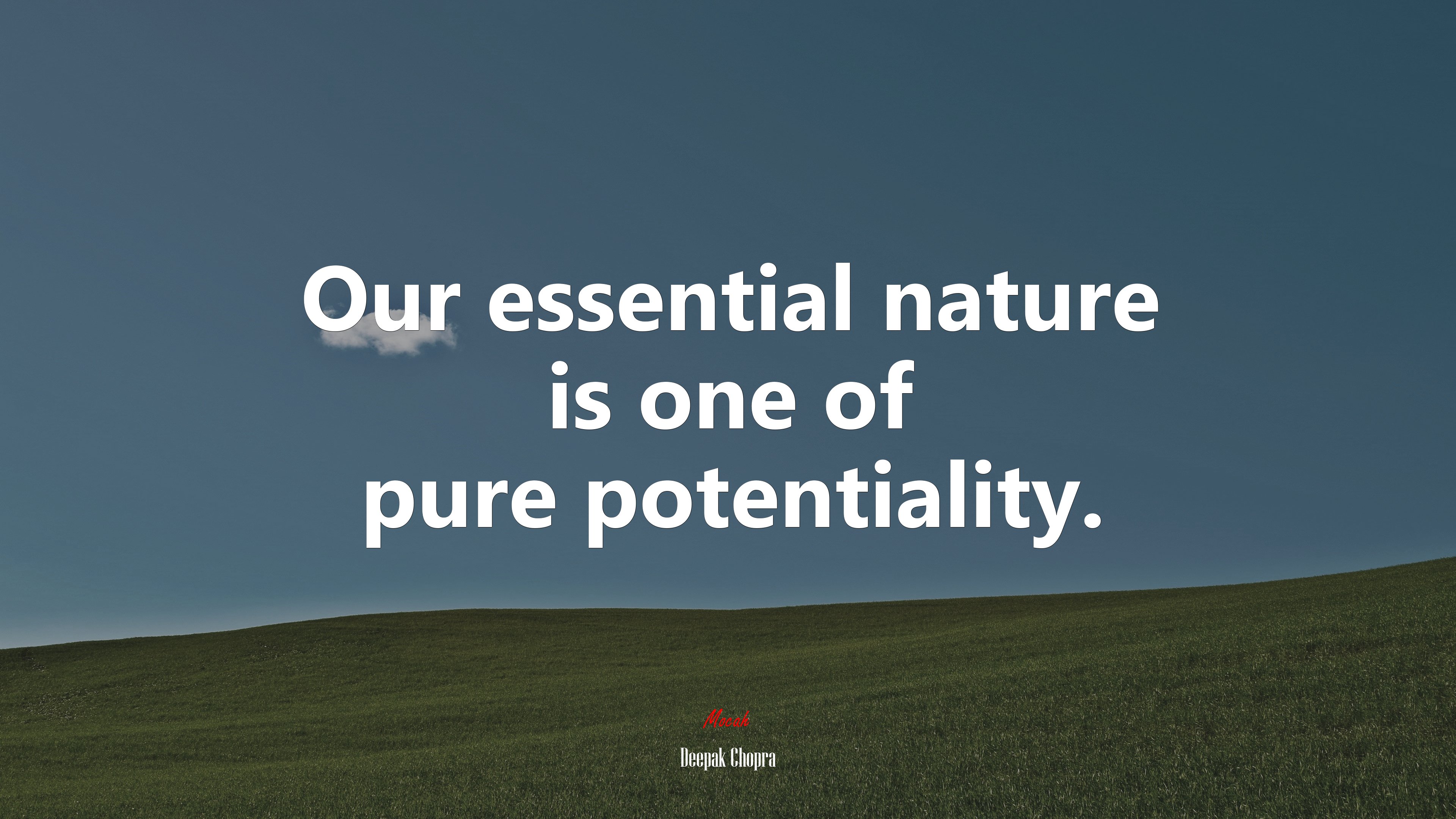 Our essential nature is one of pure potentiality. | Deepak Chopra quote HD Wallpaper