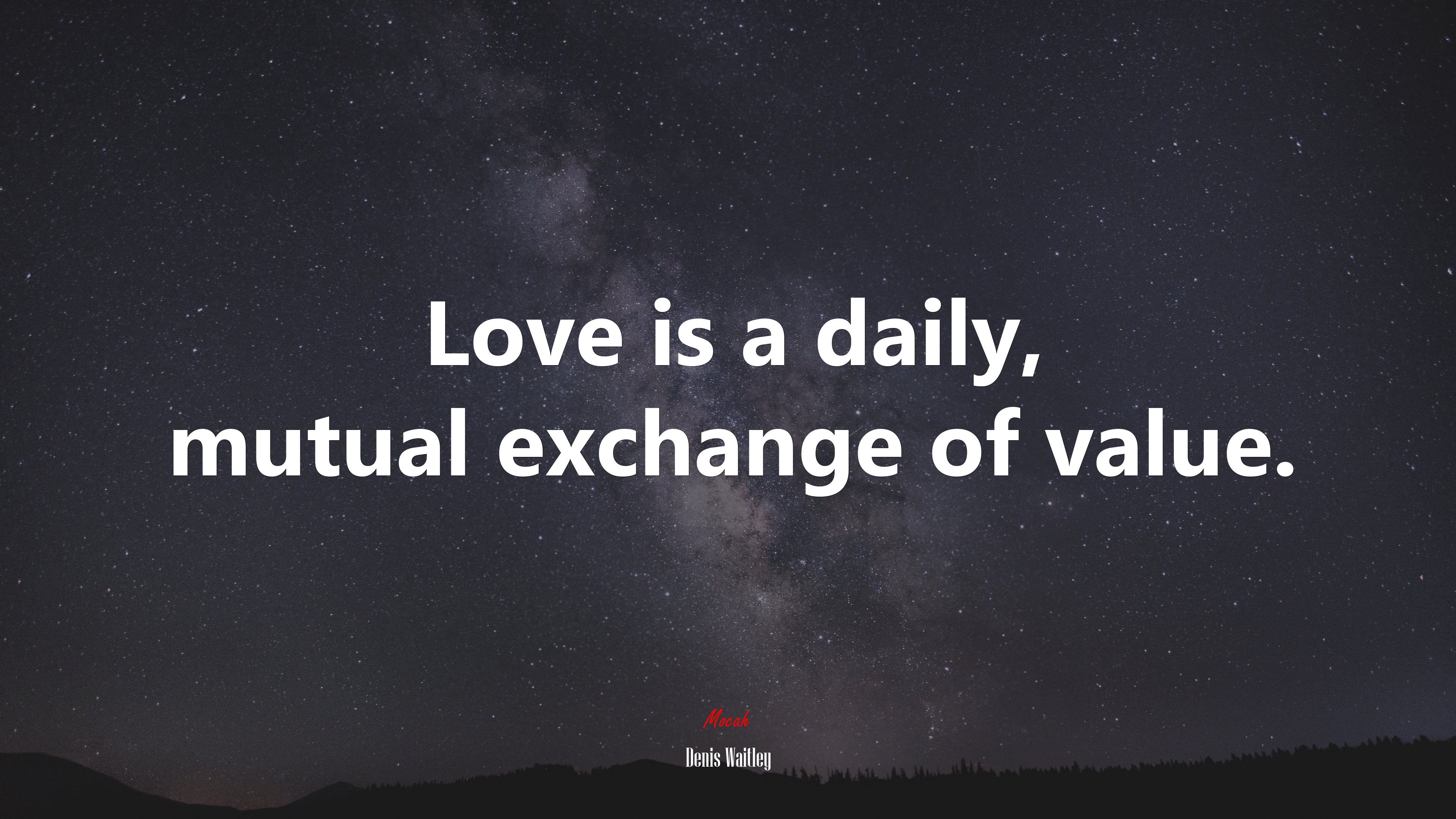 Love is a daily, mutual exchange of value. | Denis Waitley quote HD Wallpaper