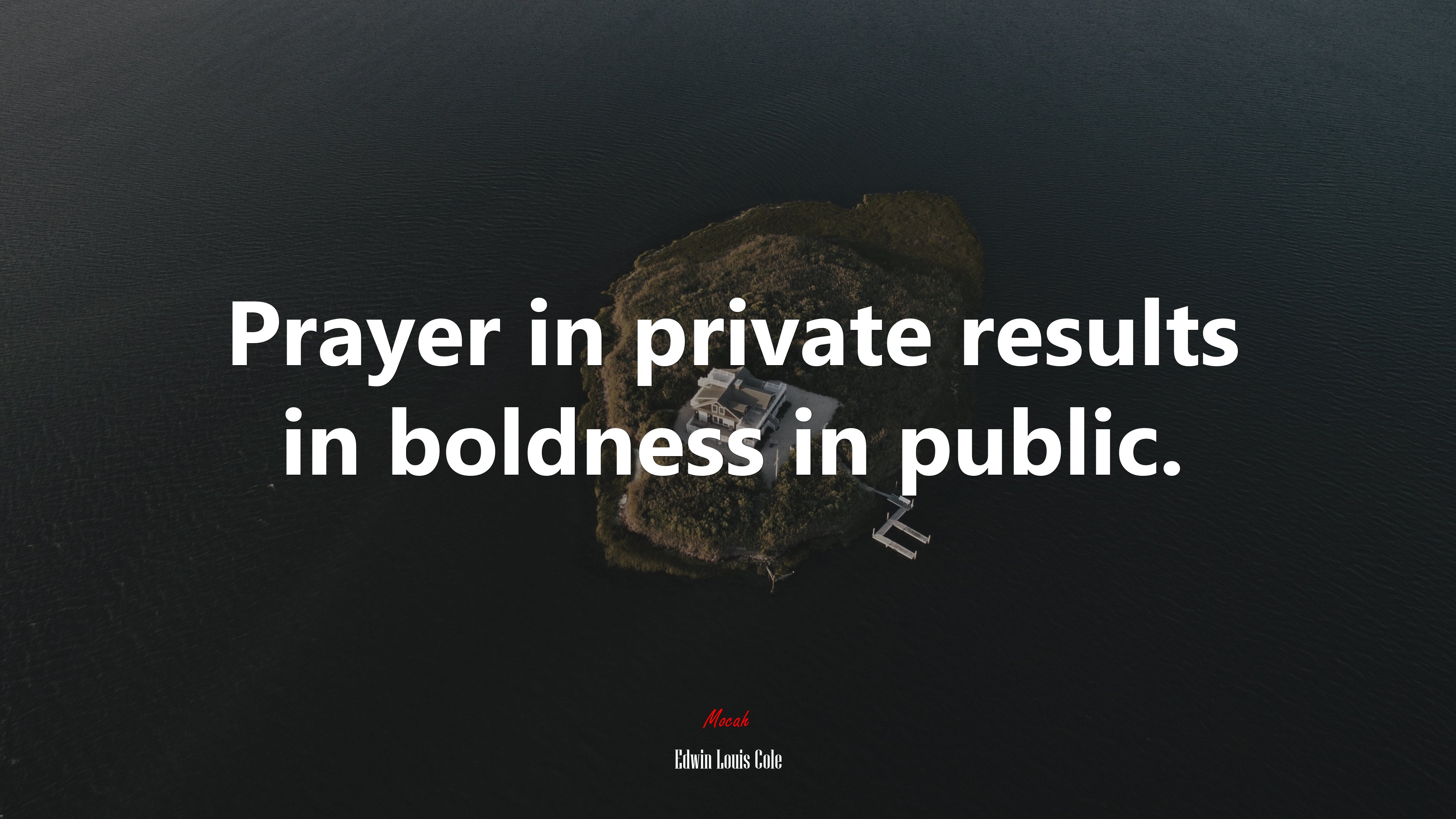 Prayer in private results in boldness in public. | Edwin Louis Cole quote HD Wallpaper