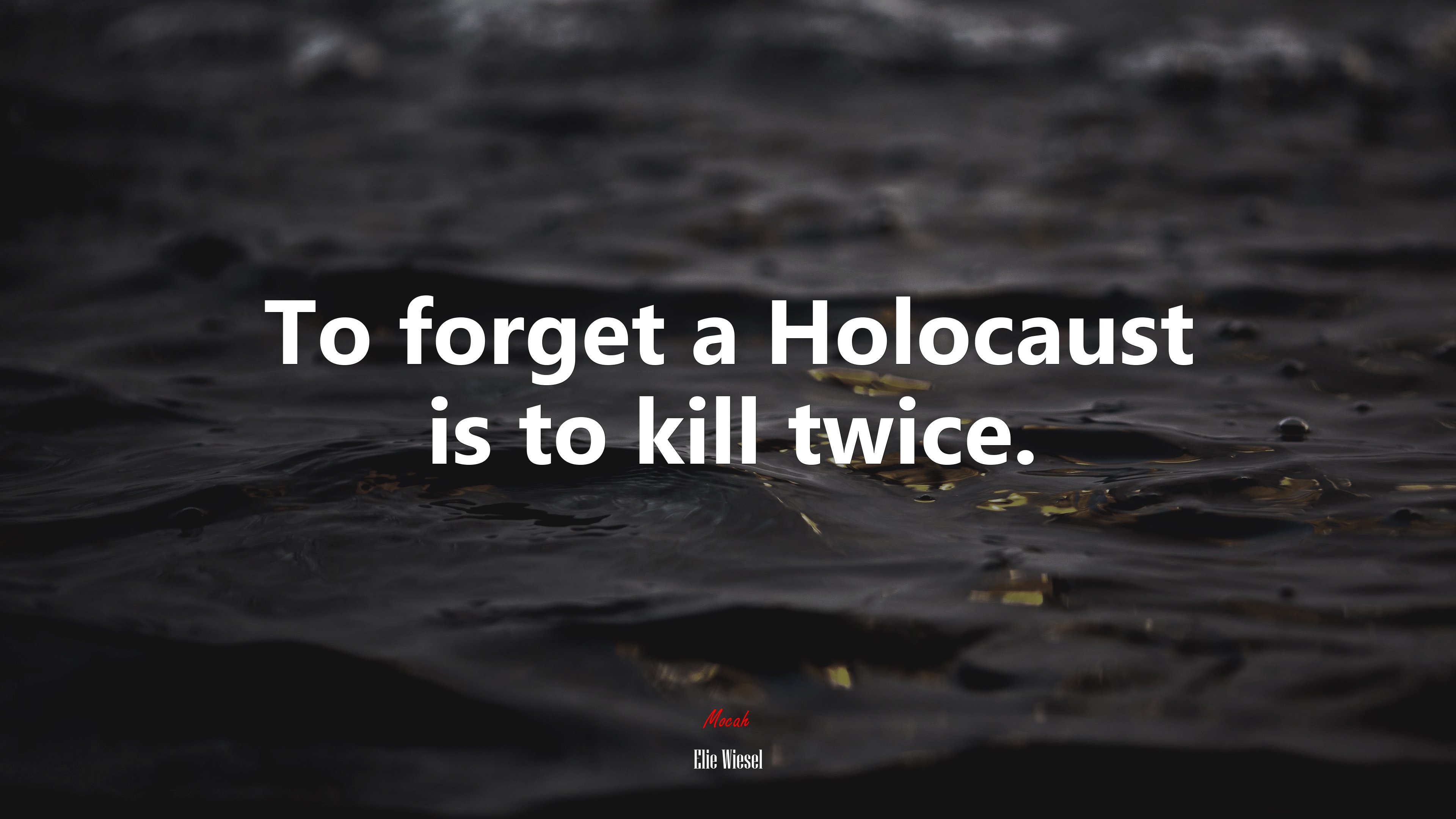 To forget a Holocaust is to kill twice. | Elie Wiesel quote HD Wallpaper