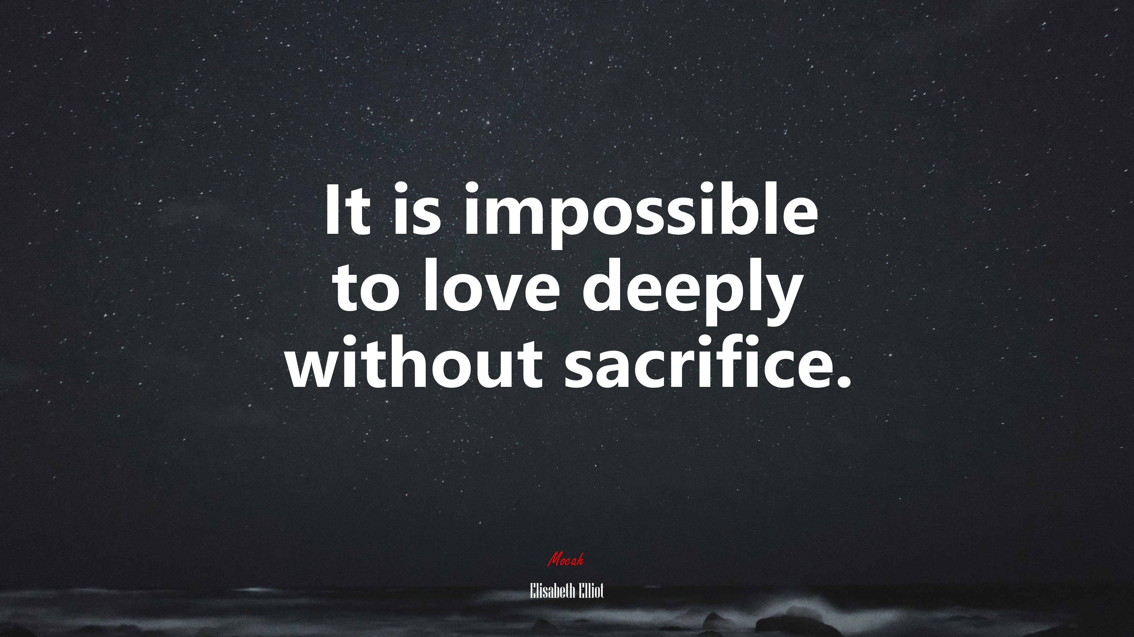 It is impossible to love deeply without sacrifice. | Elisabeth Elliot quote HD Wallpaper