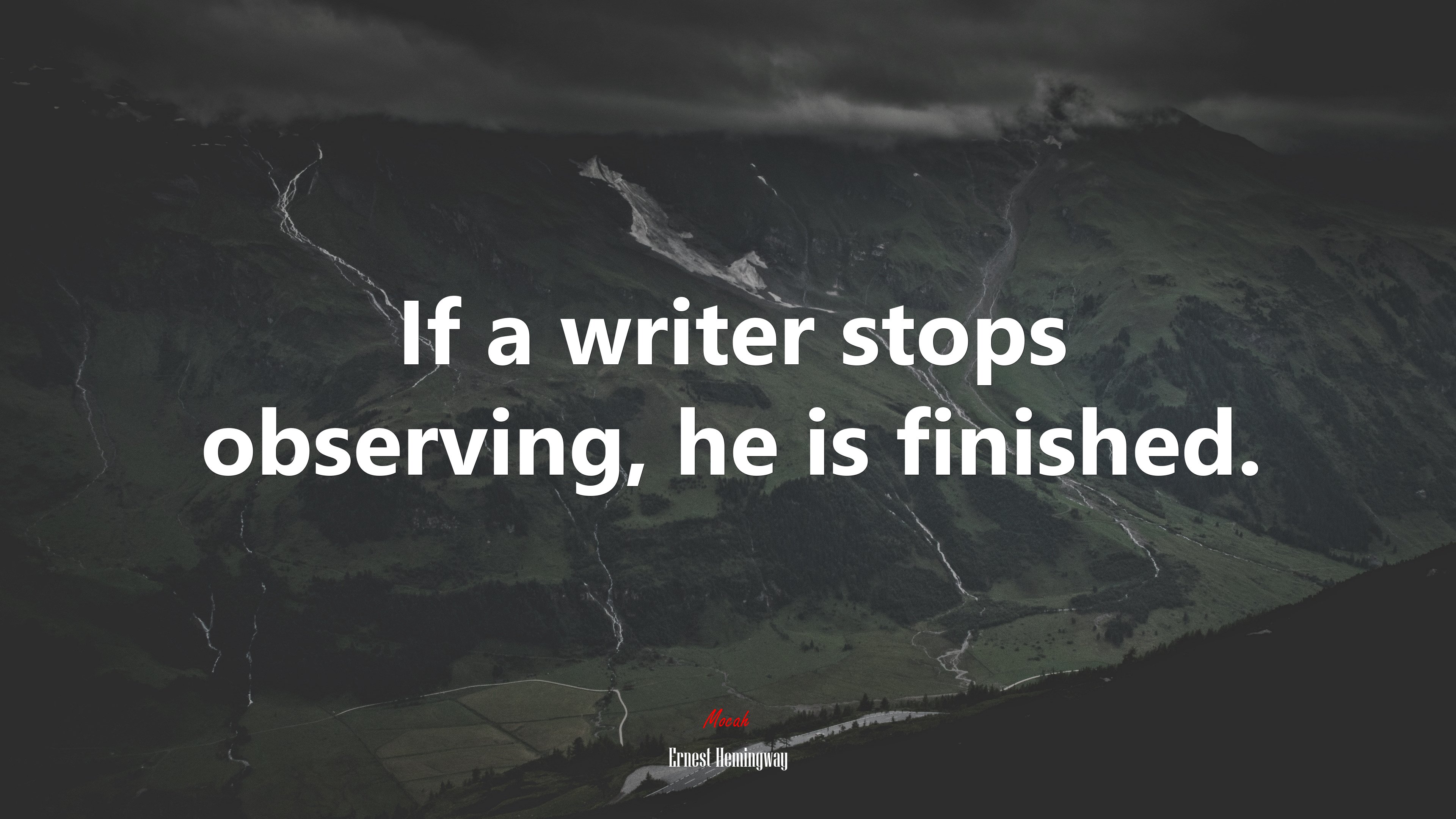 If a writer stops observing, he is finished. | Ernest Hemingway quote HD Wallpaper