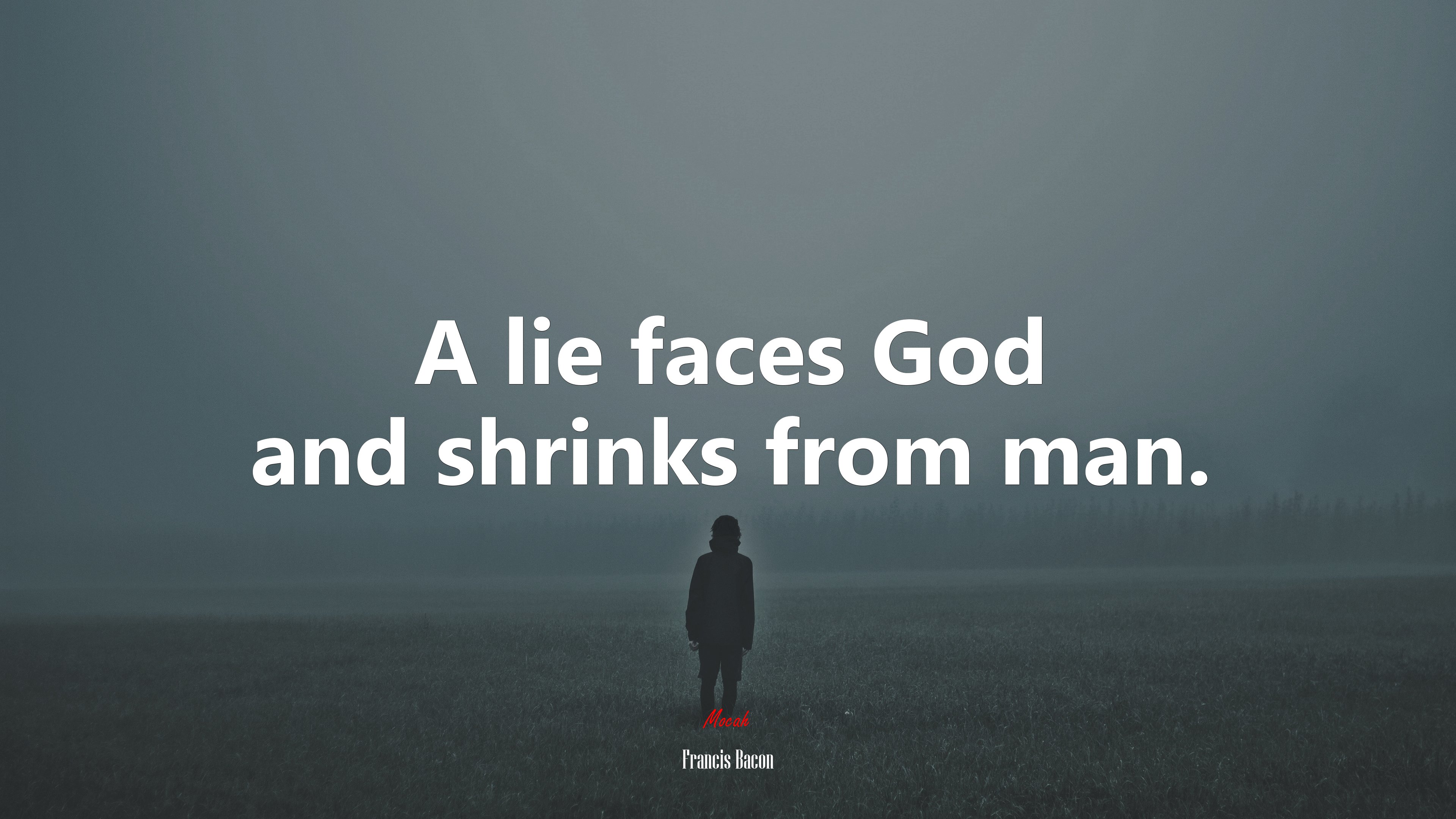 A lie faces God and shrinks from man. | Francis Bacon quote HD Wallpaper