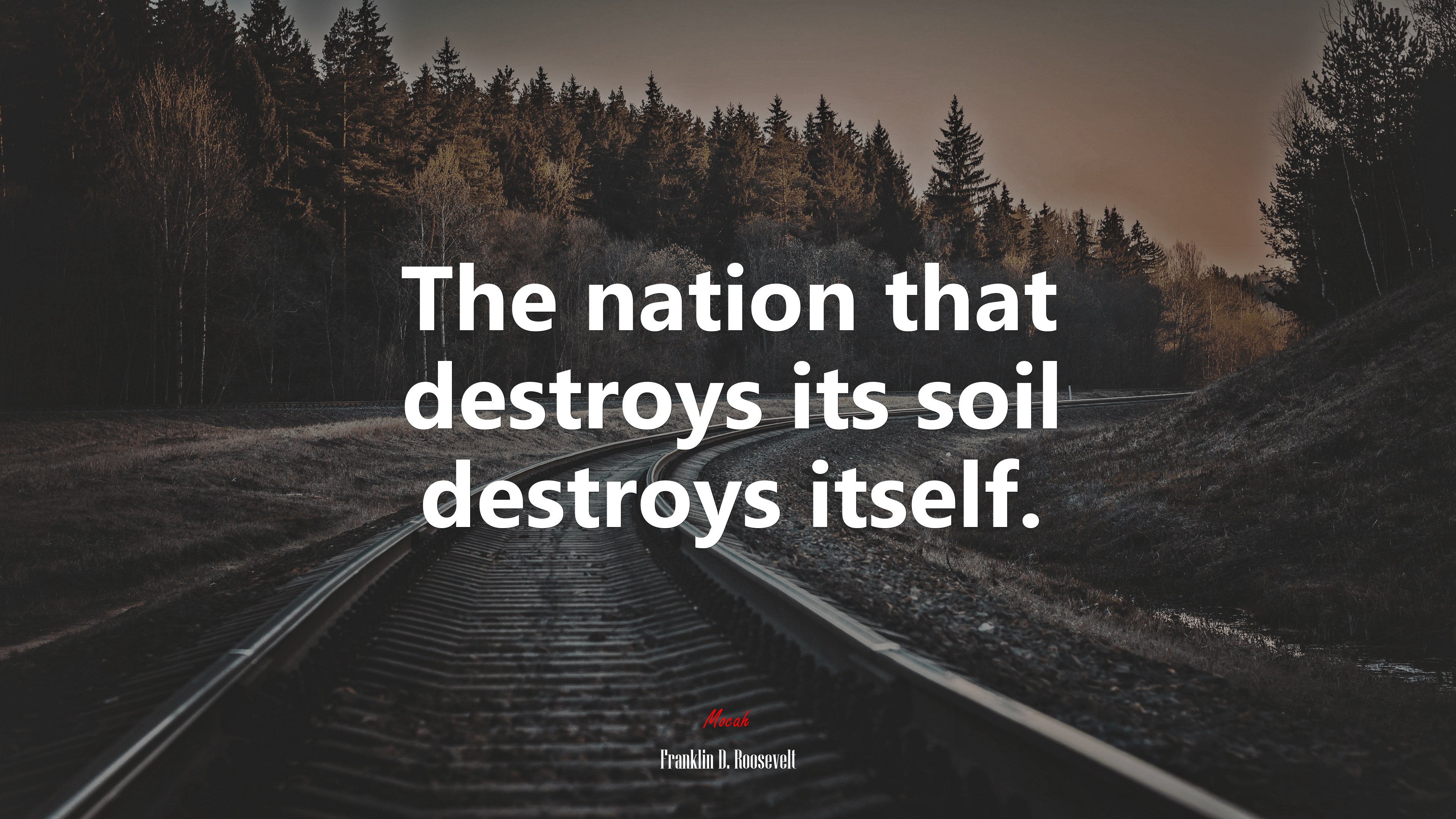 The nation that destroys its soil destroys itself. | Franklin D. Roosevelt quote HD Wallpaper
