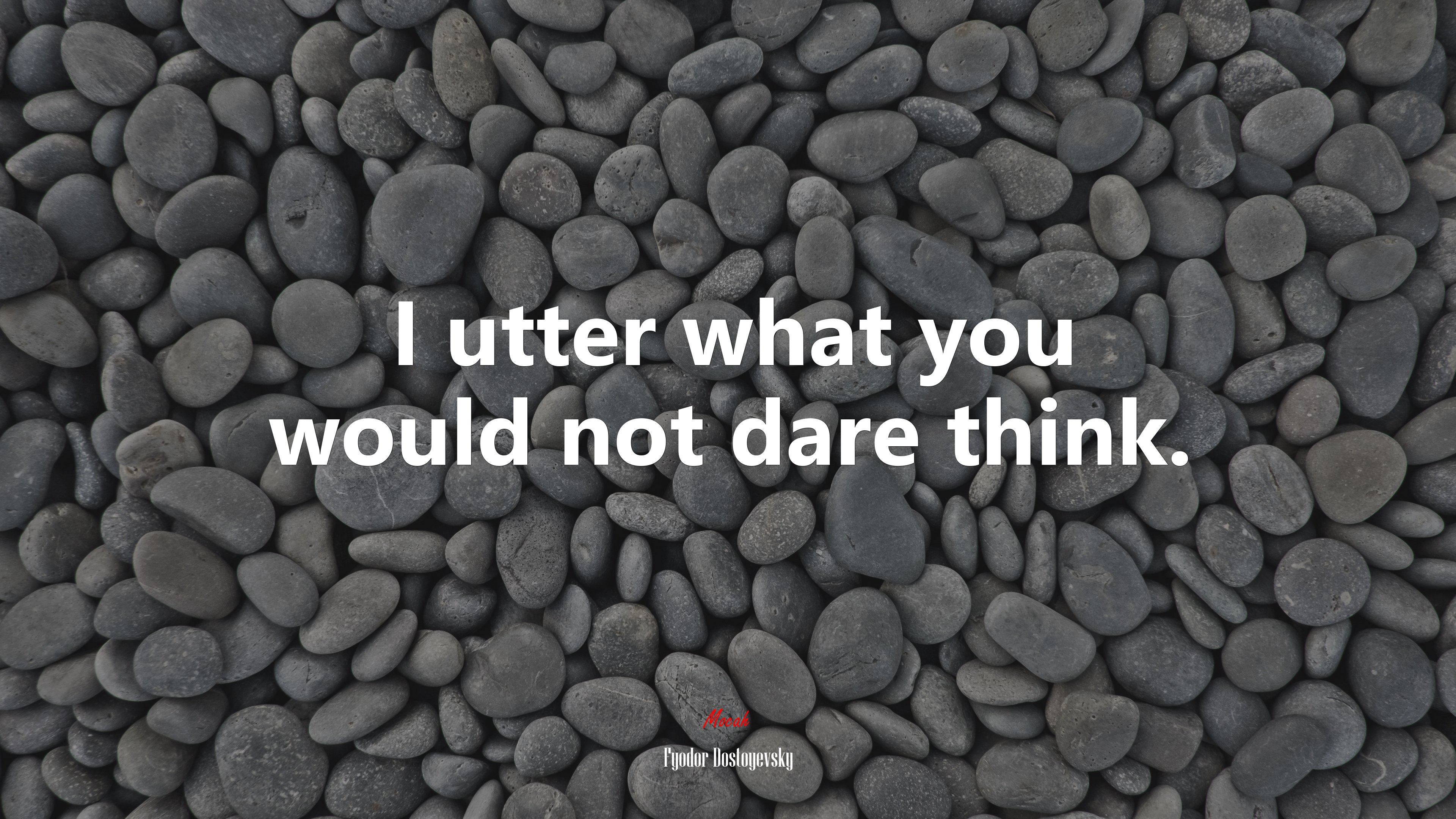 I utter what you would not dare think. | Fyodor Dostoyevsky quote HD Wallpaper