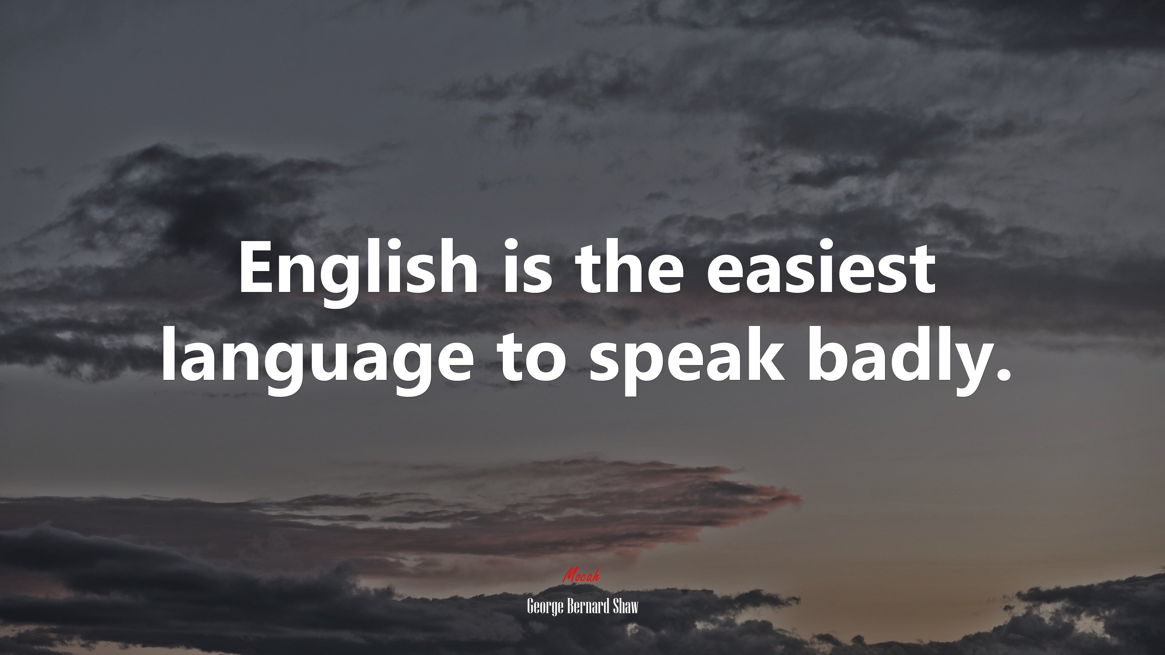 English is the easiest language to speak badly. | George Bernard Shaw quote HD Wallpaper