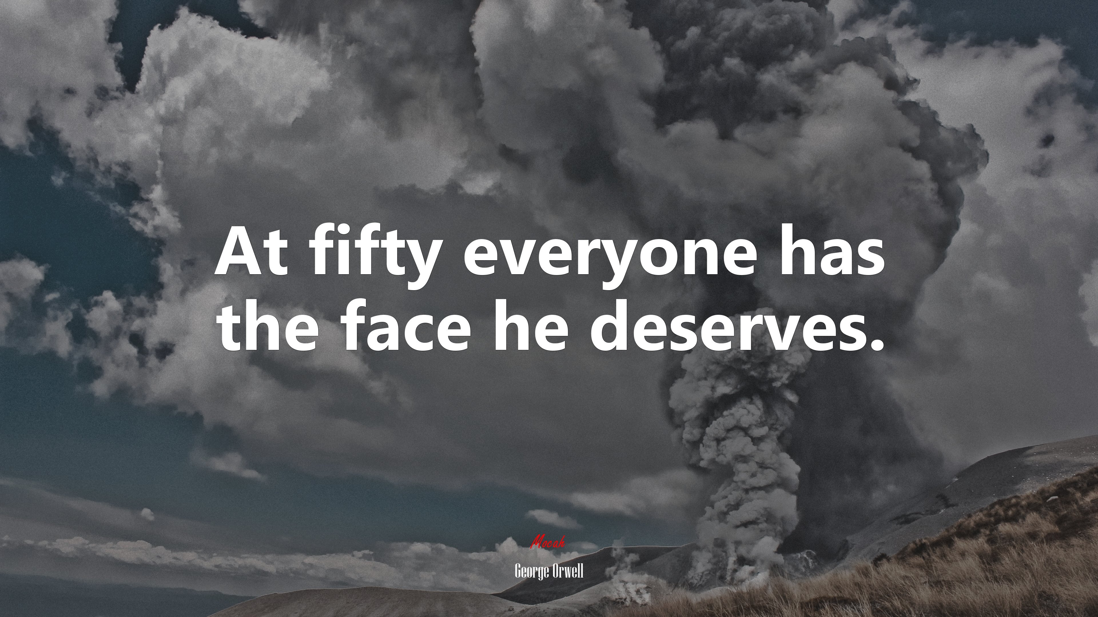 At fifty everyone has the face he deserves. | George Orwell quote HD Wallpaper