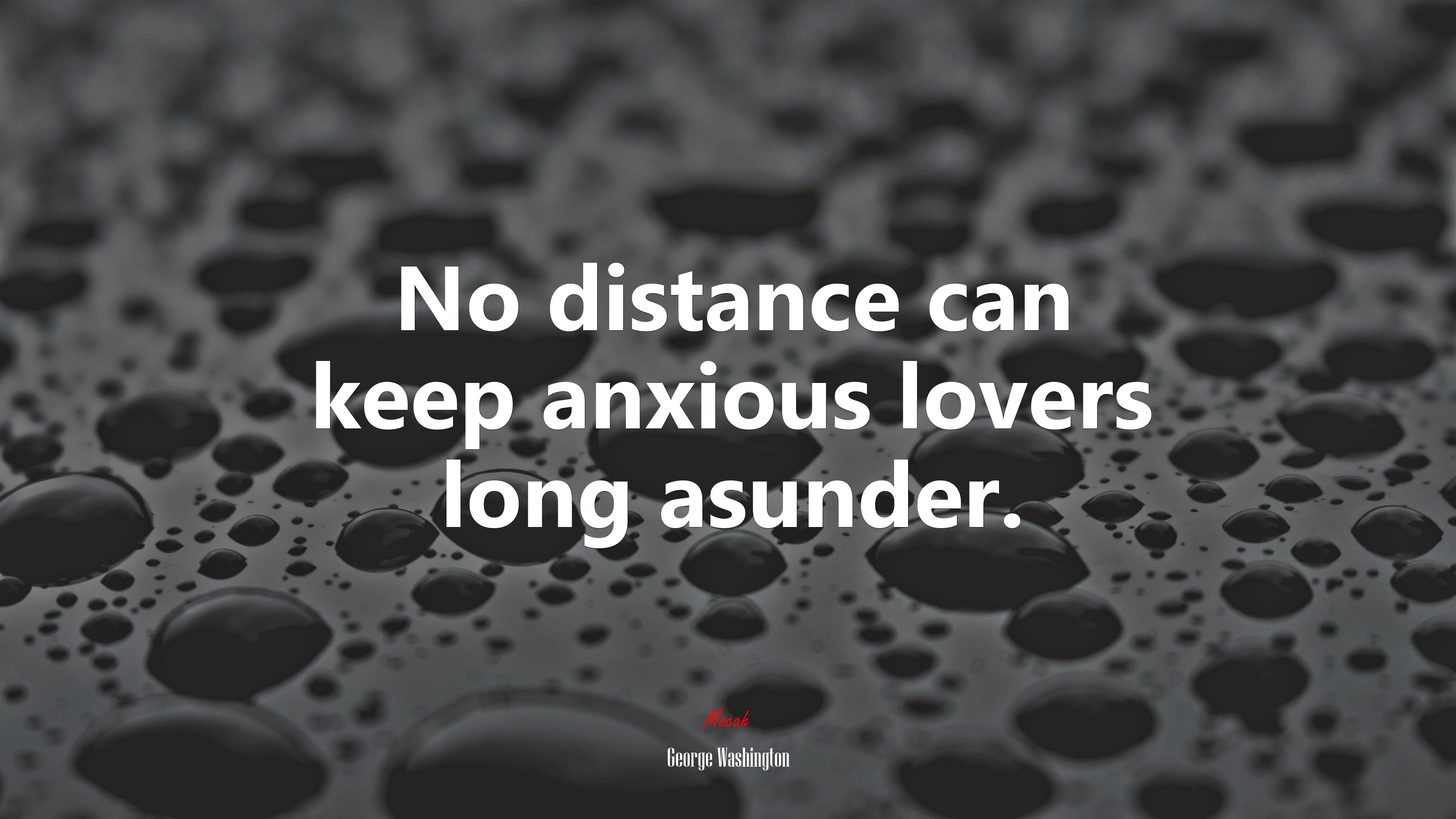 No distance can keep anxious lovers long asunder. | George Washington quote HD Wallpaper
