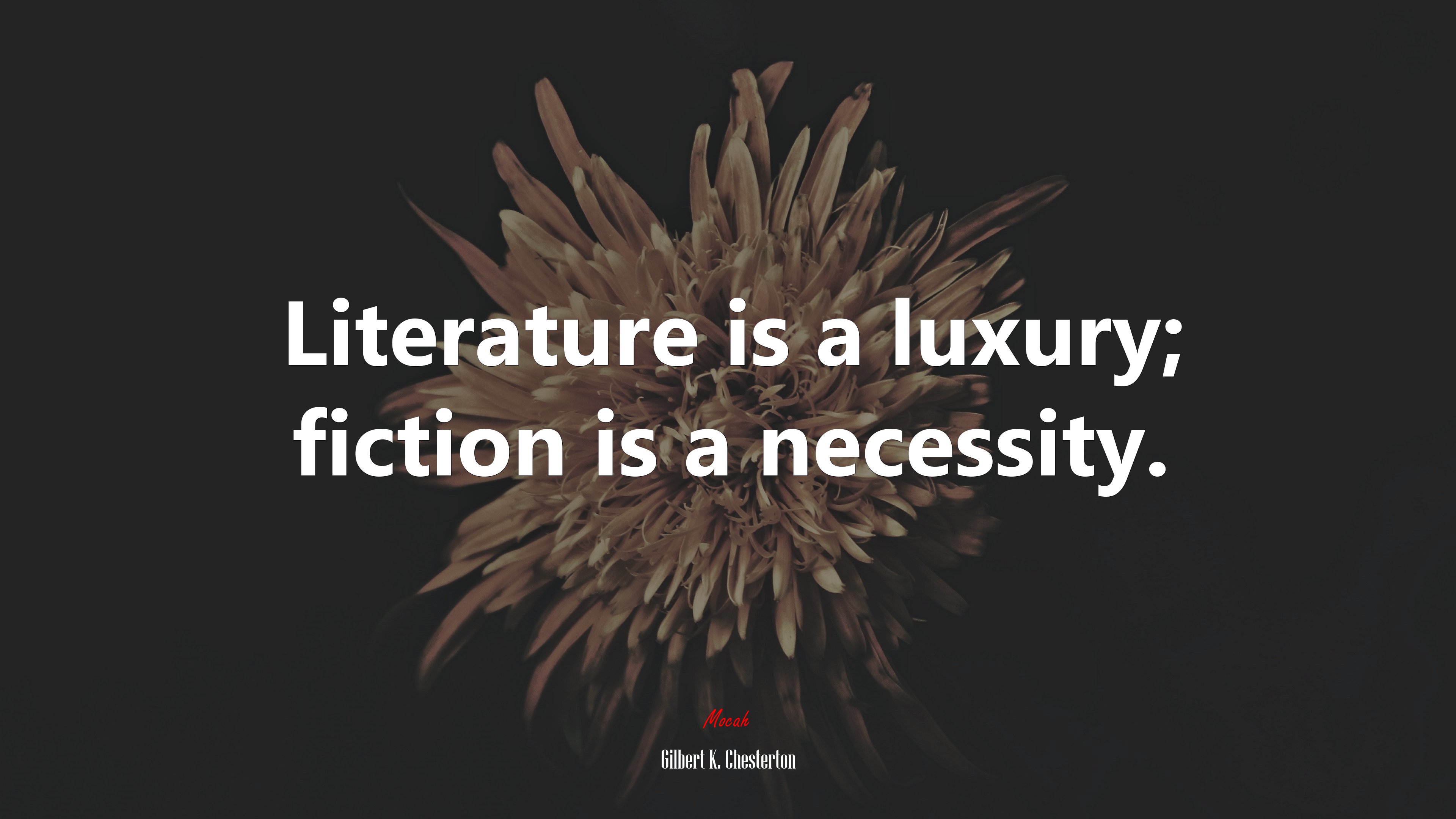 Literature is a luxury; fiction is a necessity. | Gilbert K. Chesterton quote HD Wallpaper