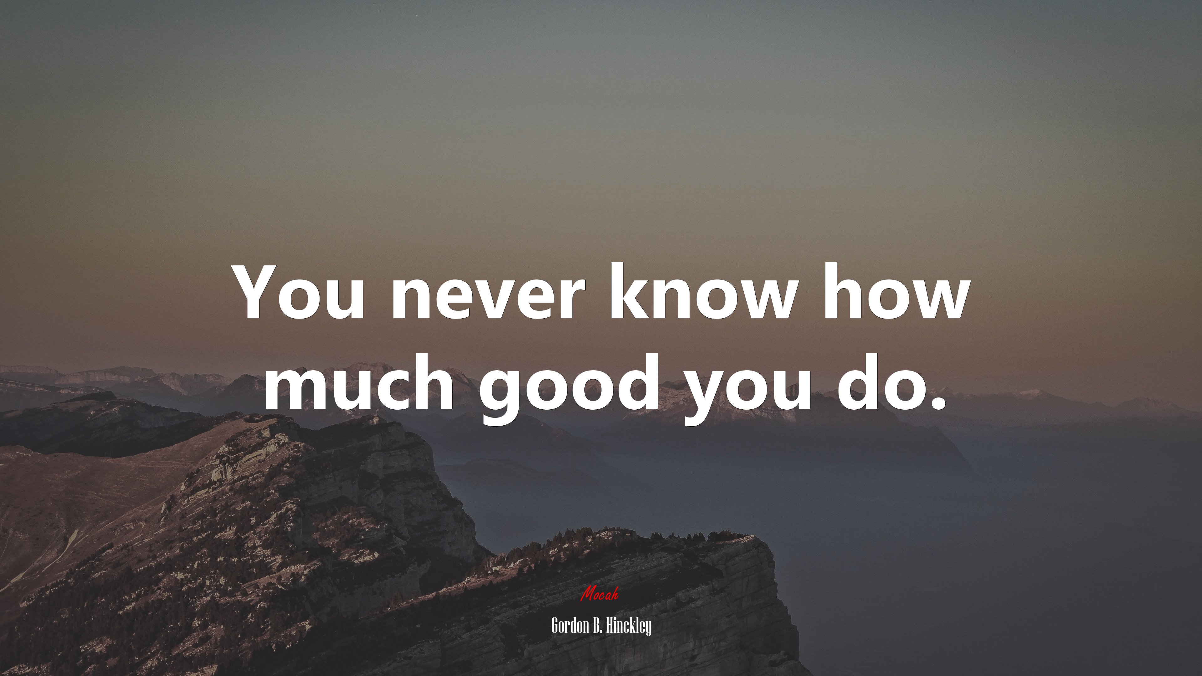 You never know how much good you do. | Gordon B. Hinckley quote HD Wallpaper