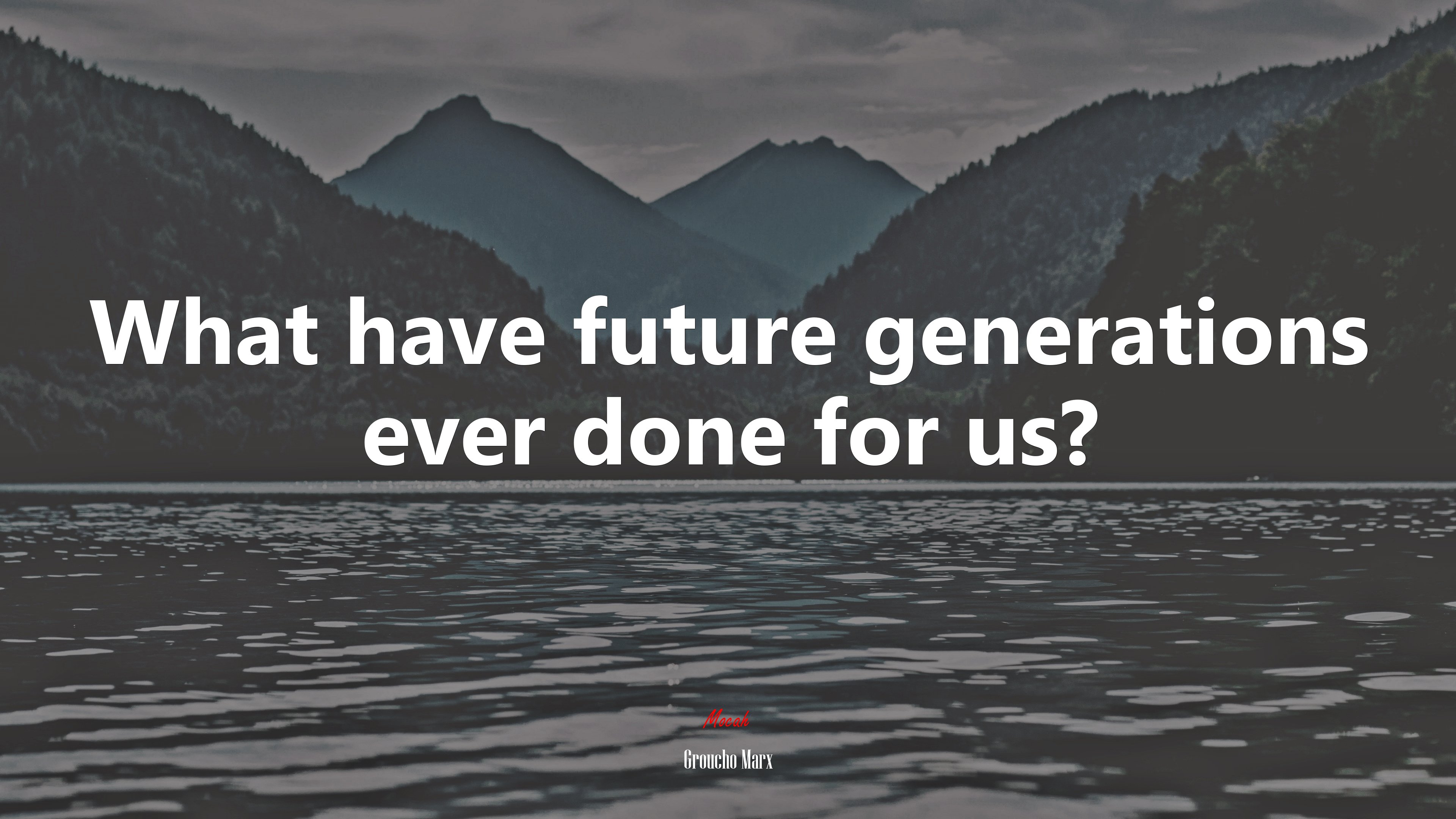 What have future generations ever done for us? | Groucho Marx quote HD Wallpaper