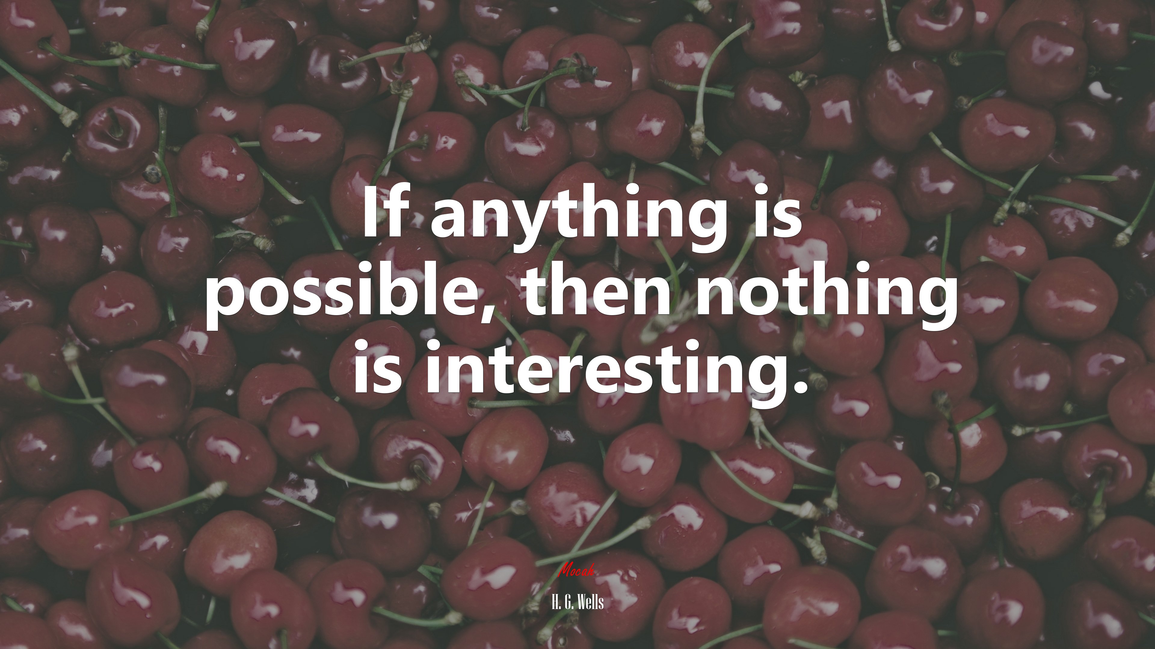 If anything is possible, then nothing is interesting. | H. G. Wells quote HD Wallpaper