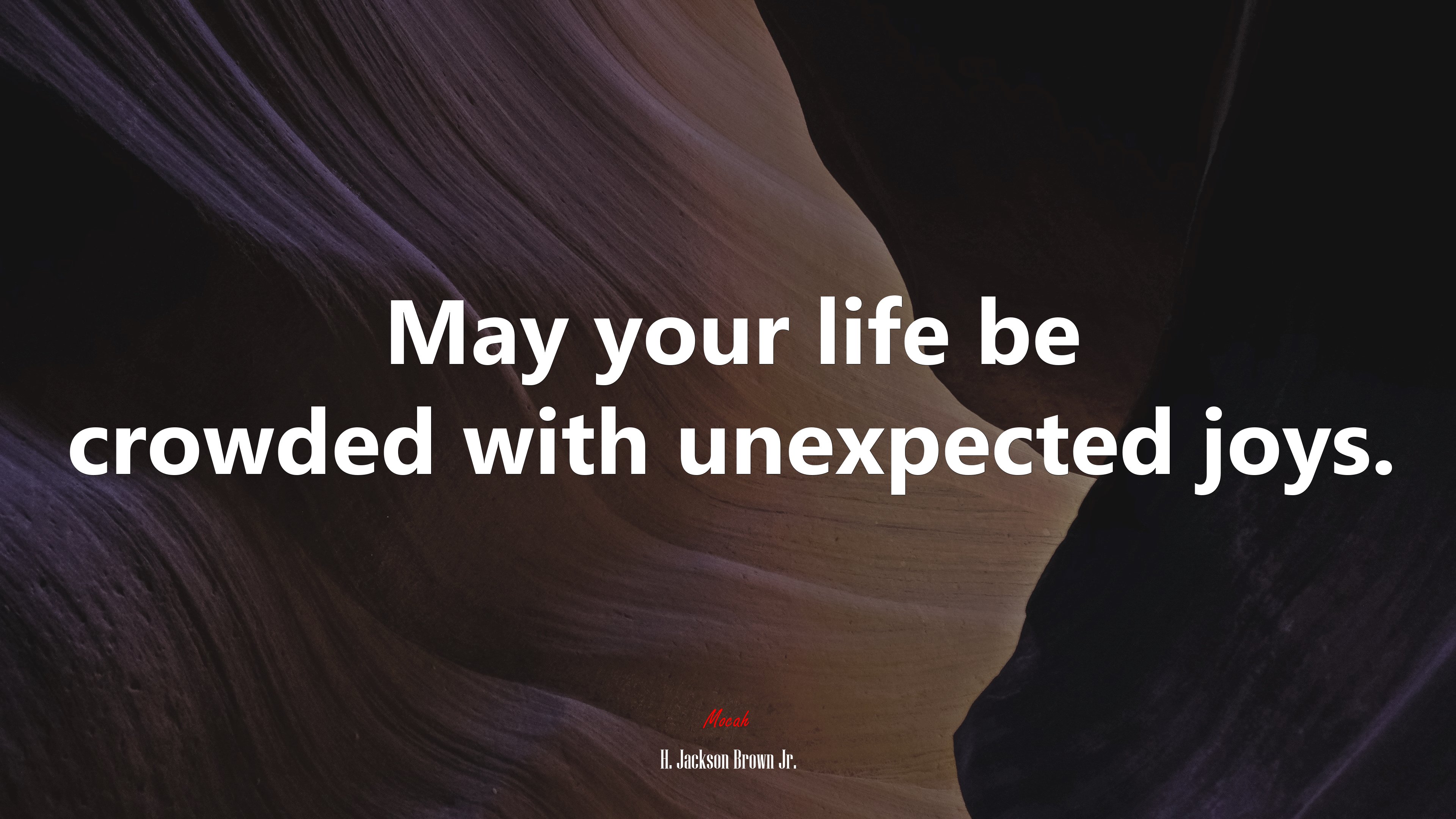 May your life be crowded with unexpected joys. | H. Jackson Brown Jr. quote HD Wallpaper