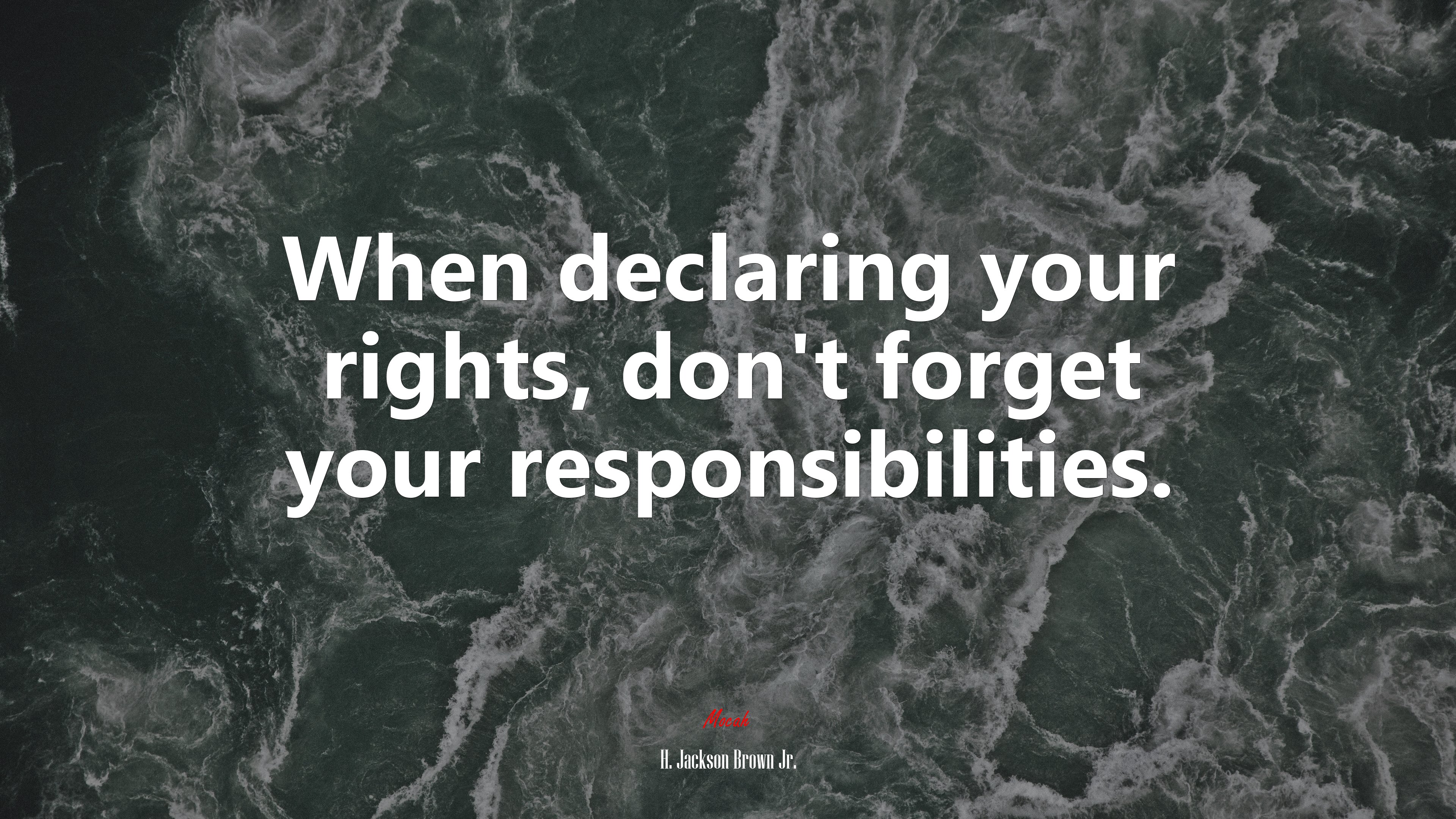 When declaring your rights, don’t forget your responsibilities. | H. Jackson Brown Jr. quote HD Wallpaper