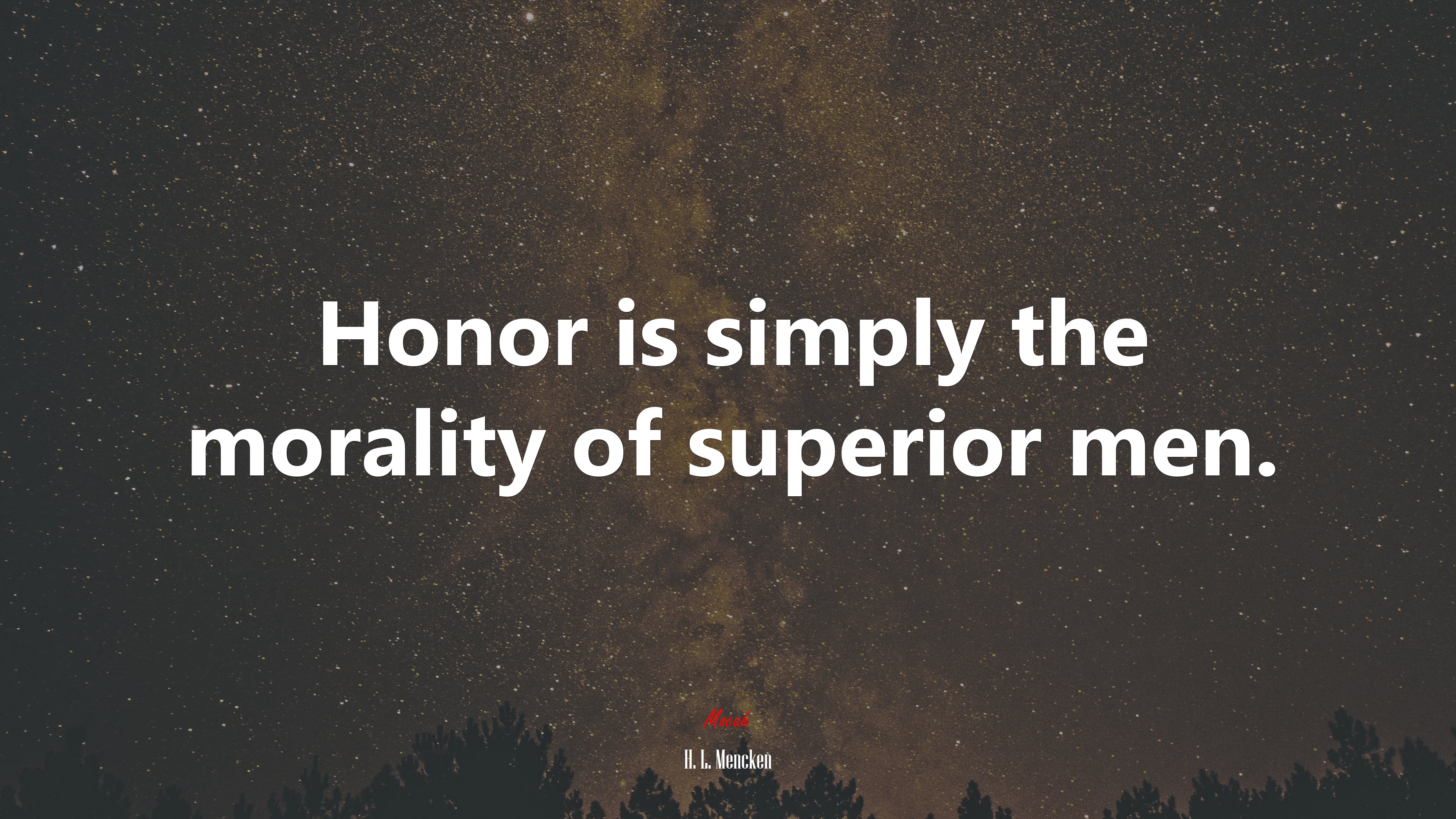 Honor is simply the morality of superior men. | H. L. Mencken quote HD Wallpaper