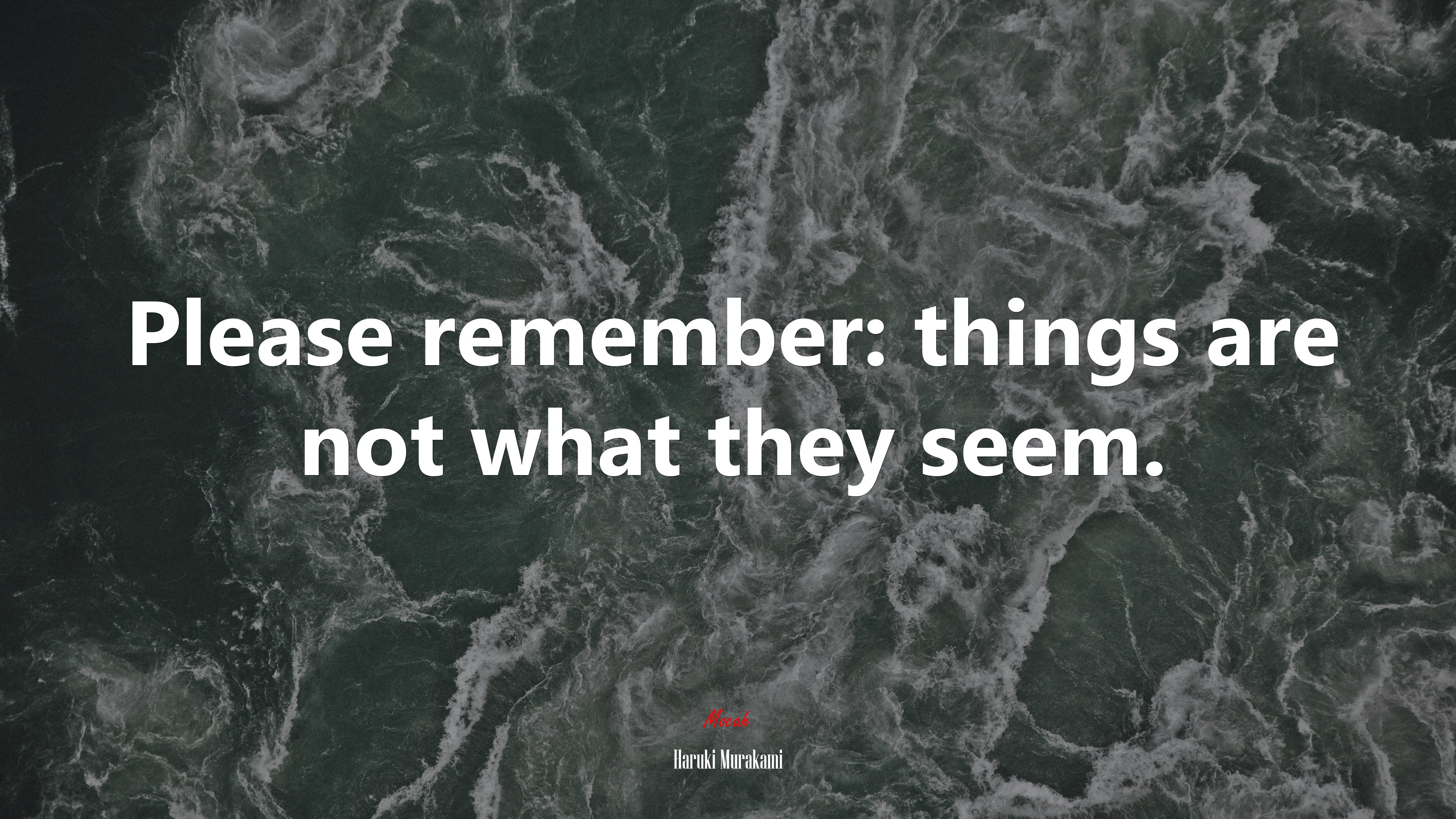 Please remember: things are not what they seem. | Haruki Murakami quote HD Wallpaper