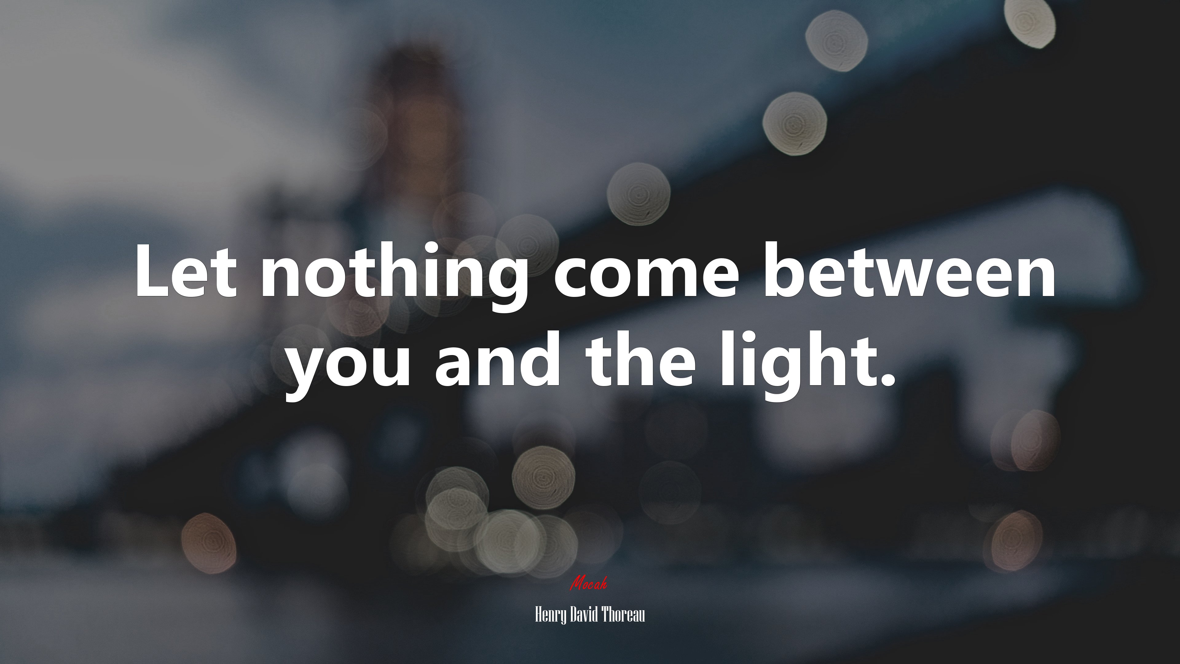 Let nothing come between you and the light. | Henry David Thoreau quote HD Wallpaper