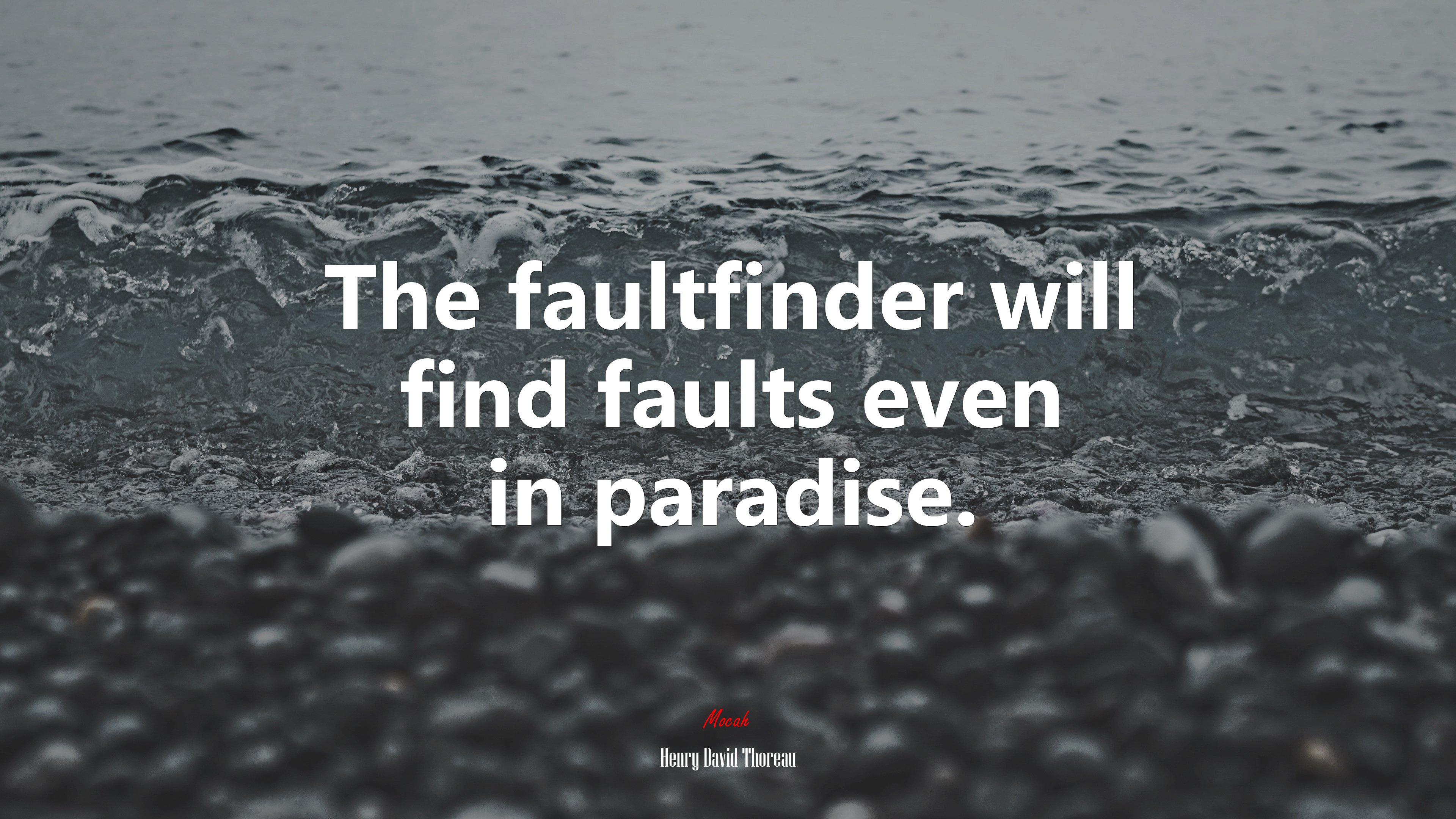The faultfinder will find faults even in paradise. | Henry David Thoreau quote HD Wallpaper