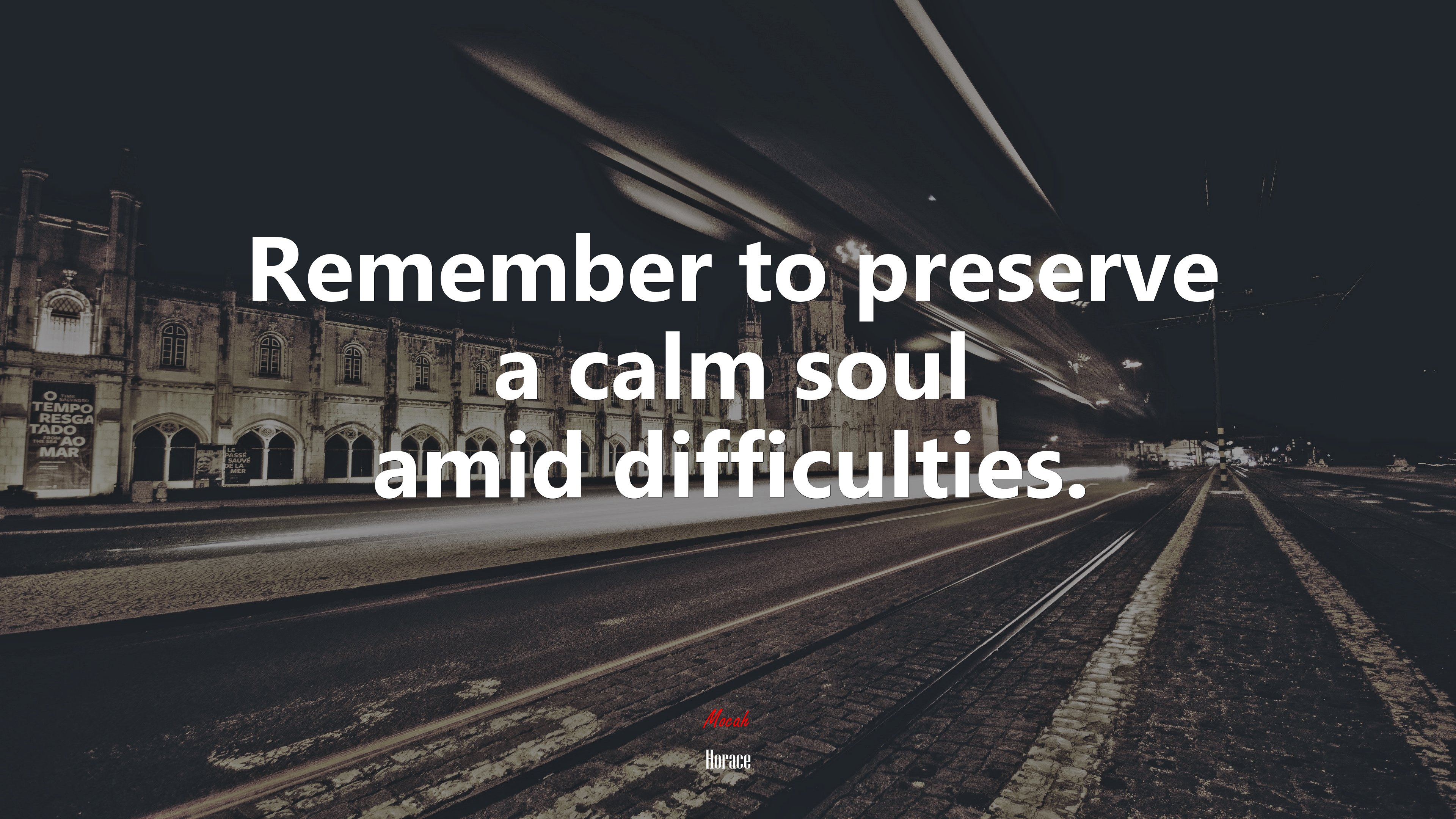 Remember to preserve a calm soul amid difficulties. | Horace quote HD Wallpaper