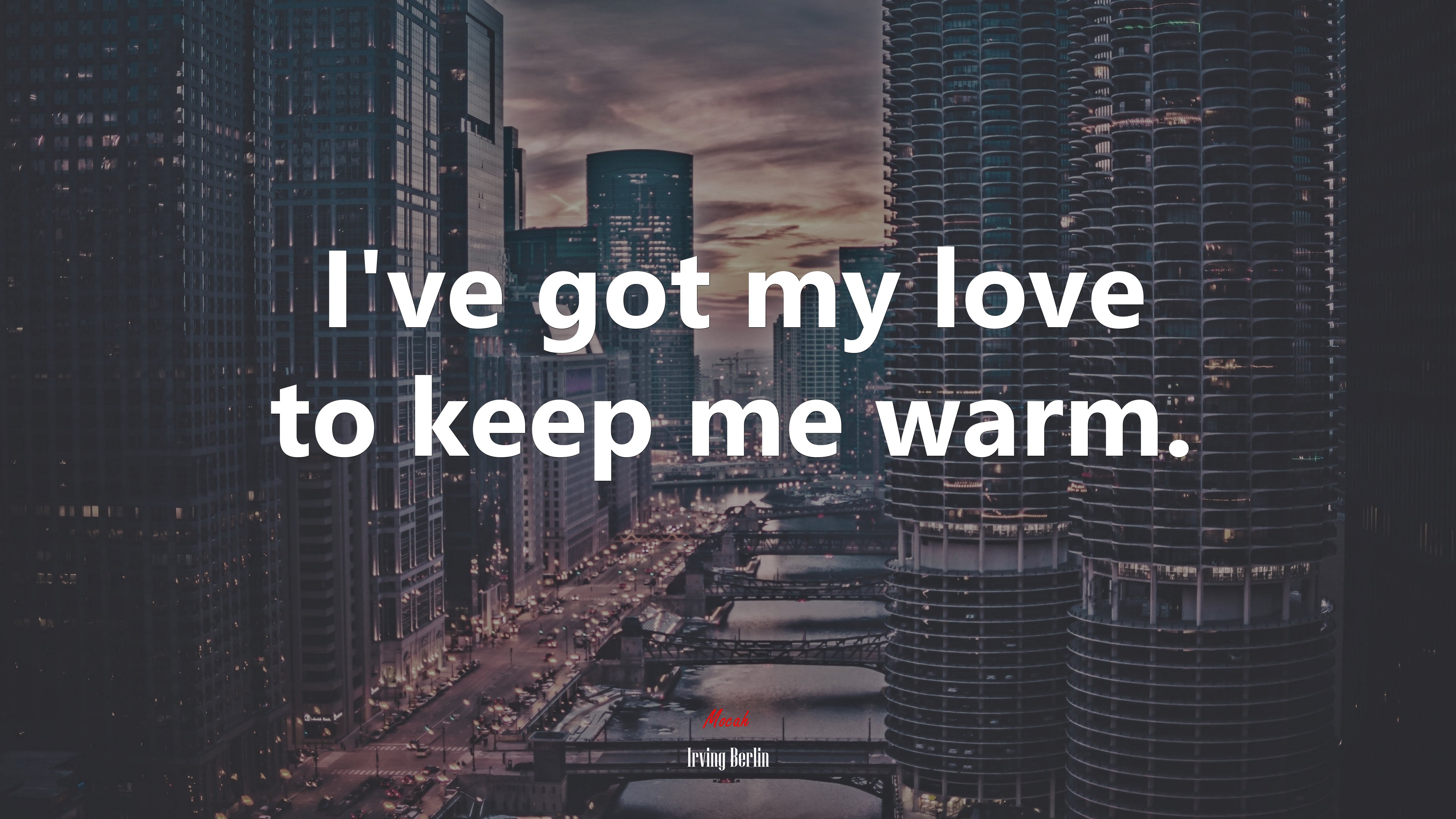 I’ve got my love to keep me warm. | Irving Berlin quote HD Wallpaper
