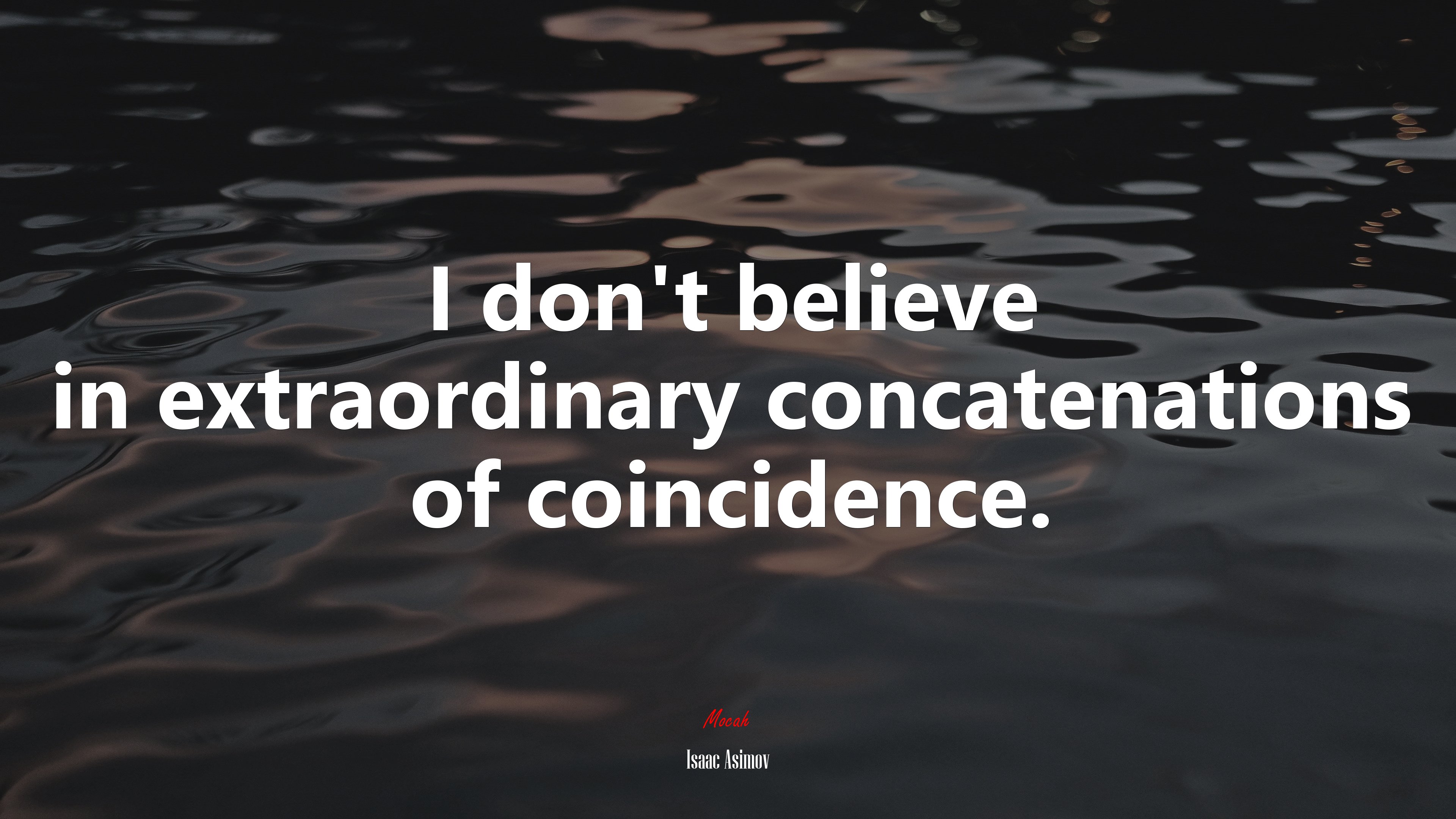 I don’t believe in extraordinary concatenations of coincidence. | Isaac Asimov quote HD Wallpaper