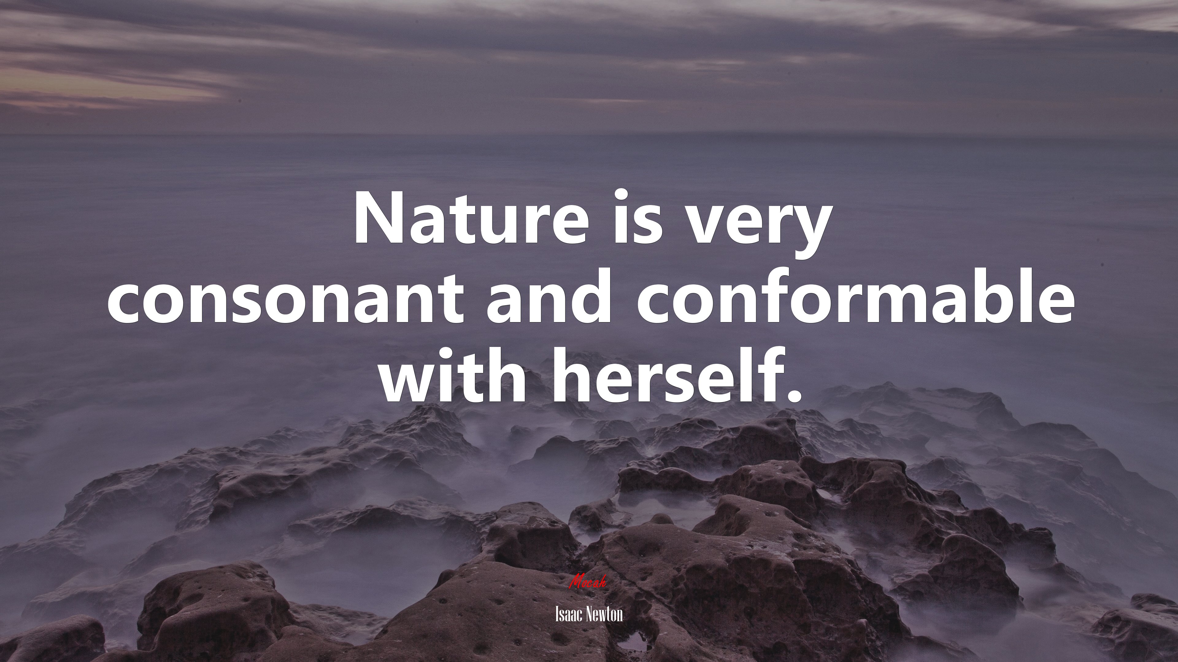 Nature is very consonant and conformable with herself. | Isaac Newton quote HD Wallpaper