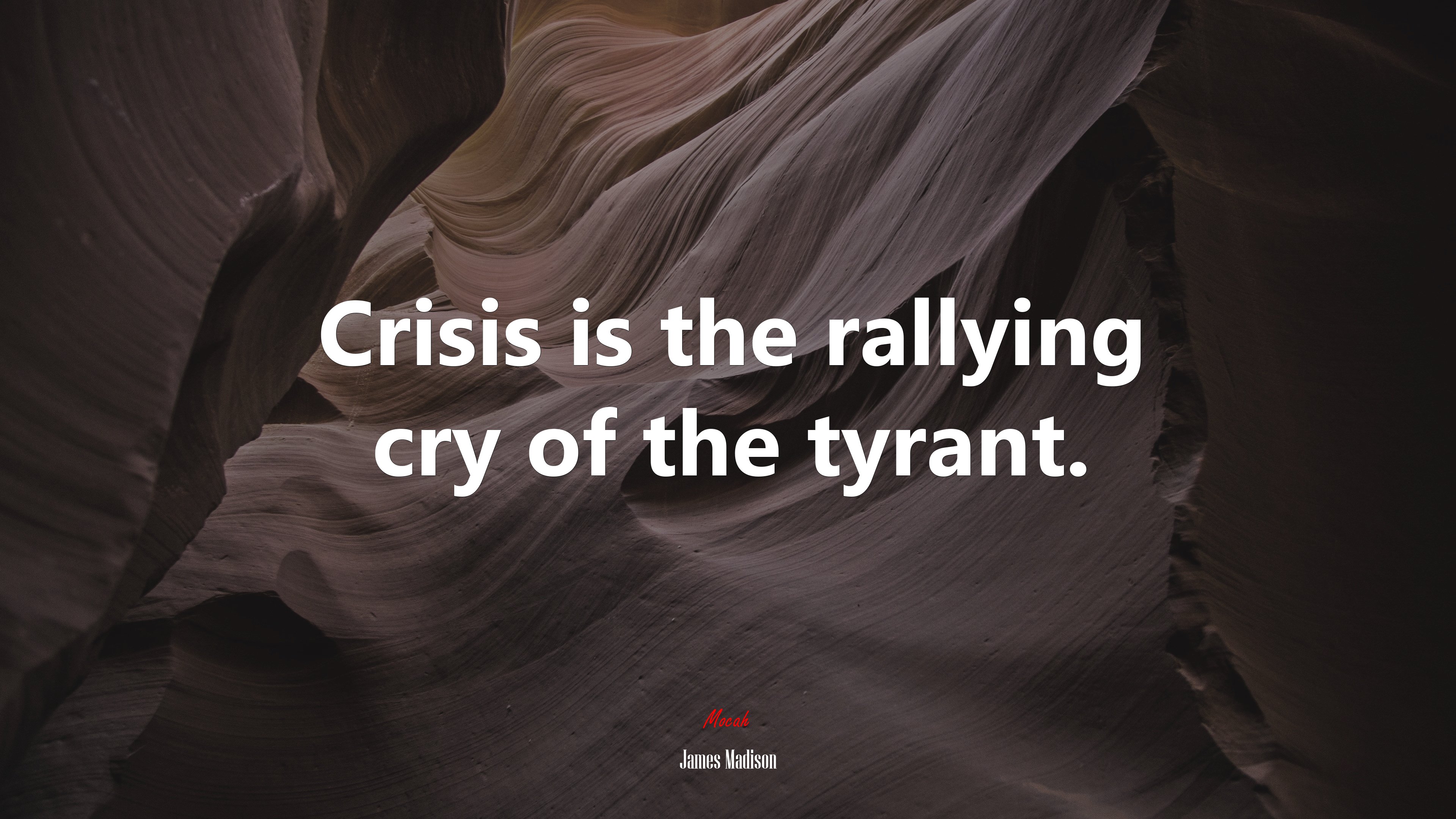 Crisis is the rallying cry of the tyrant. | James Madison quote HD Wallpaper