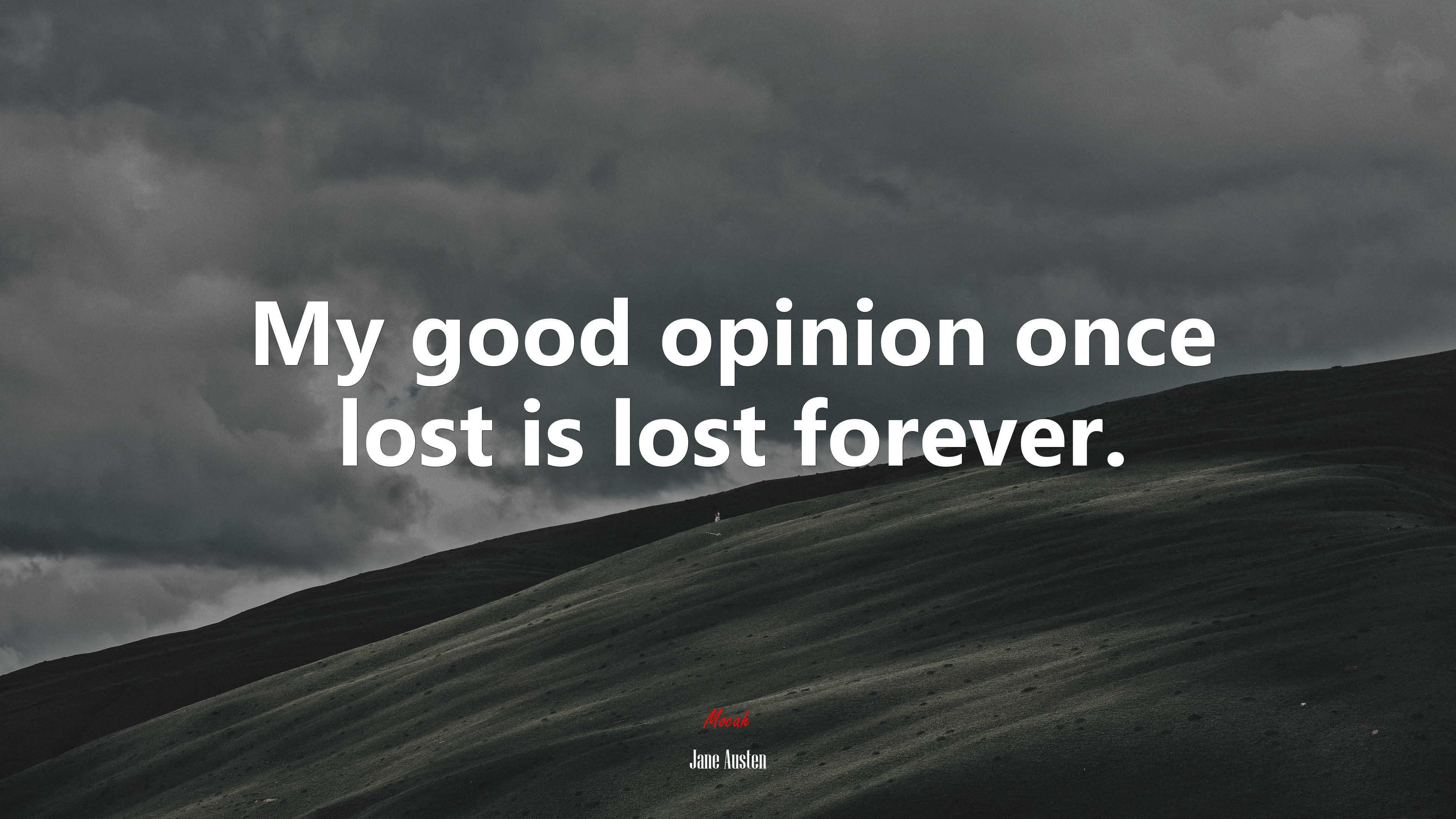 My good opinion once lost is lost forever. | Jane Austen quote HD Wallpaper