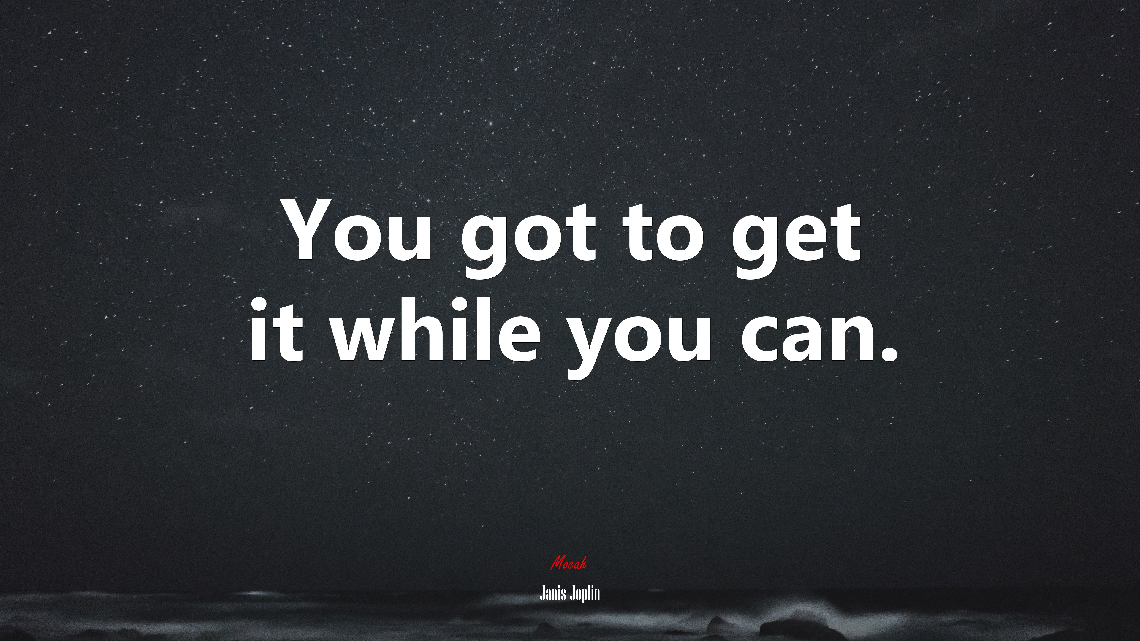 You got to get it while you can. | Janis Joplin quote HD Wallpaper