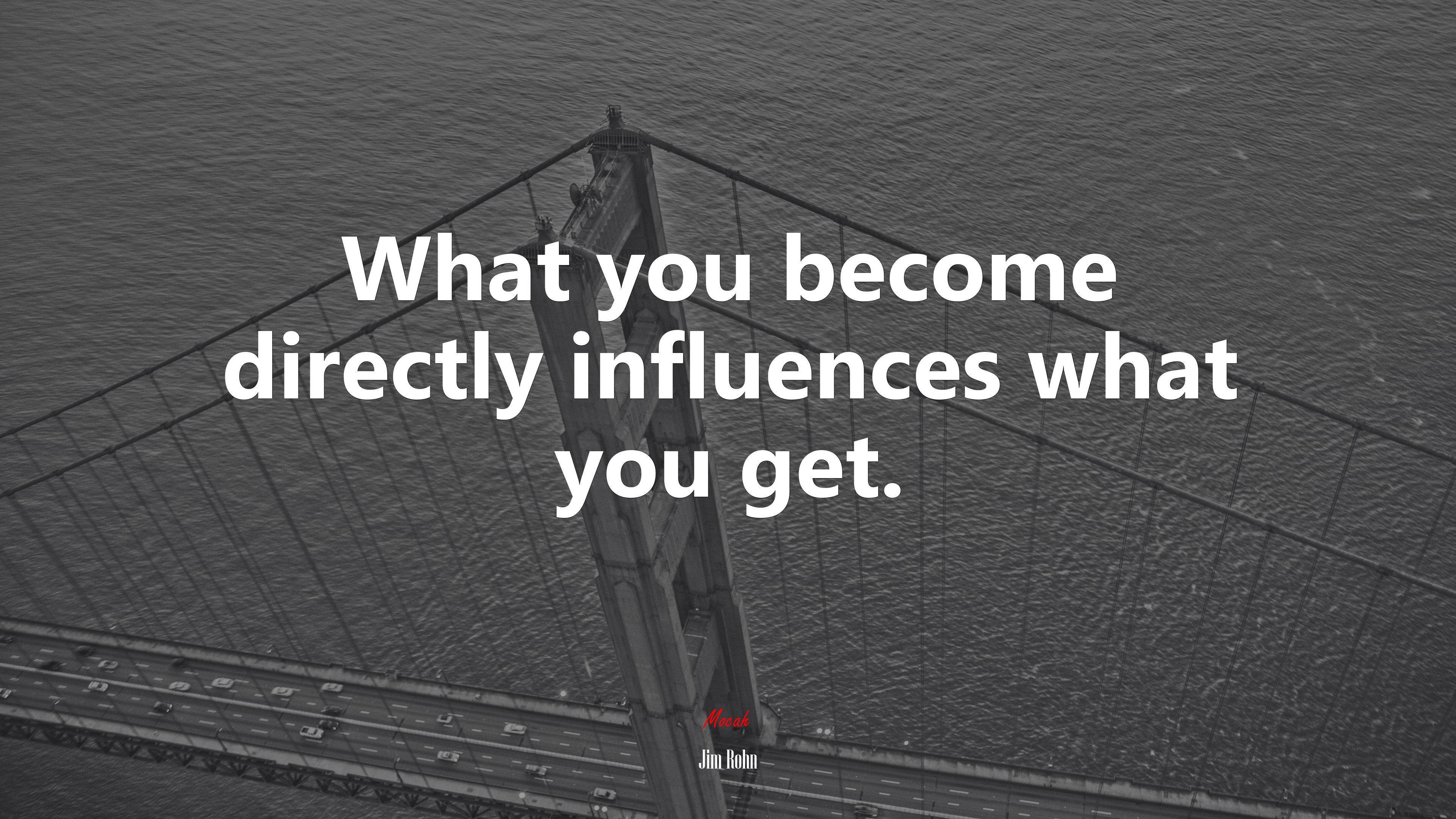 What you become directly influences what you get. | Jim Rohn quote HD Wallpaper