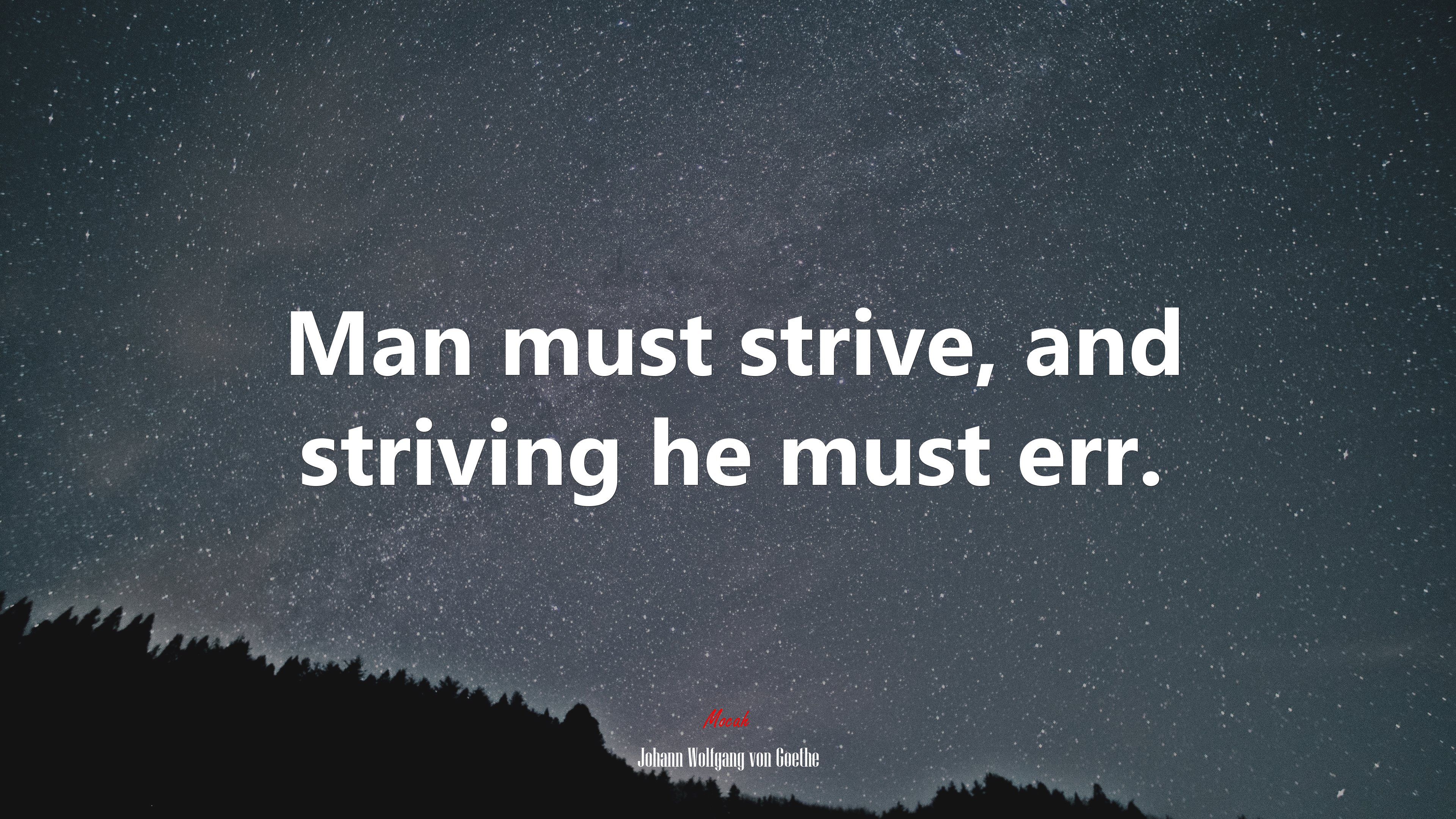 Man must strive, and striving he must err. | Johann Wolfgang von Goethe quote HD Wallpaper