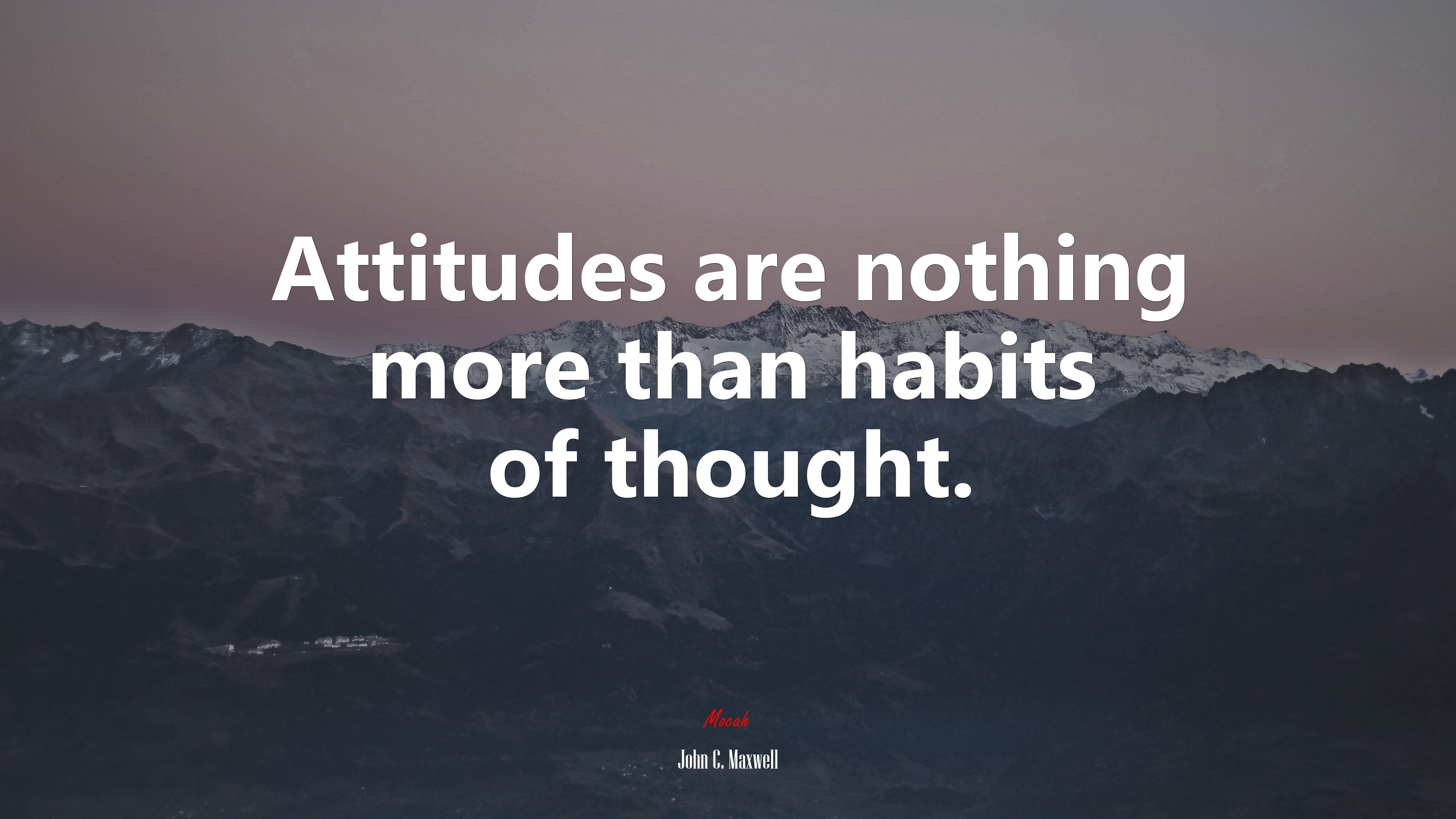 Attitudes are nothing more than habits of thought. | John C. Maxwell quote HD Wallpaper