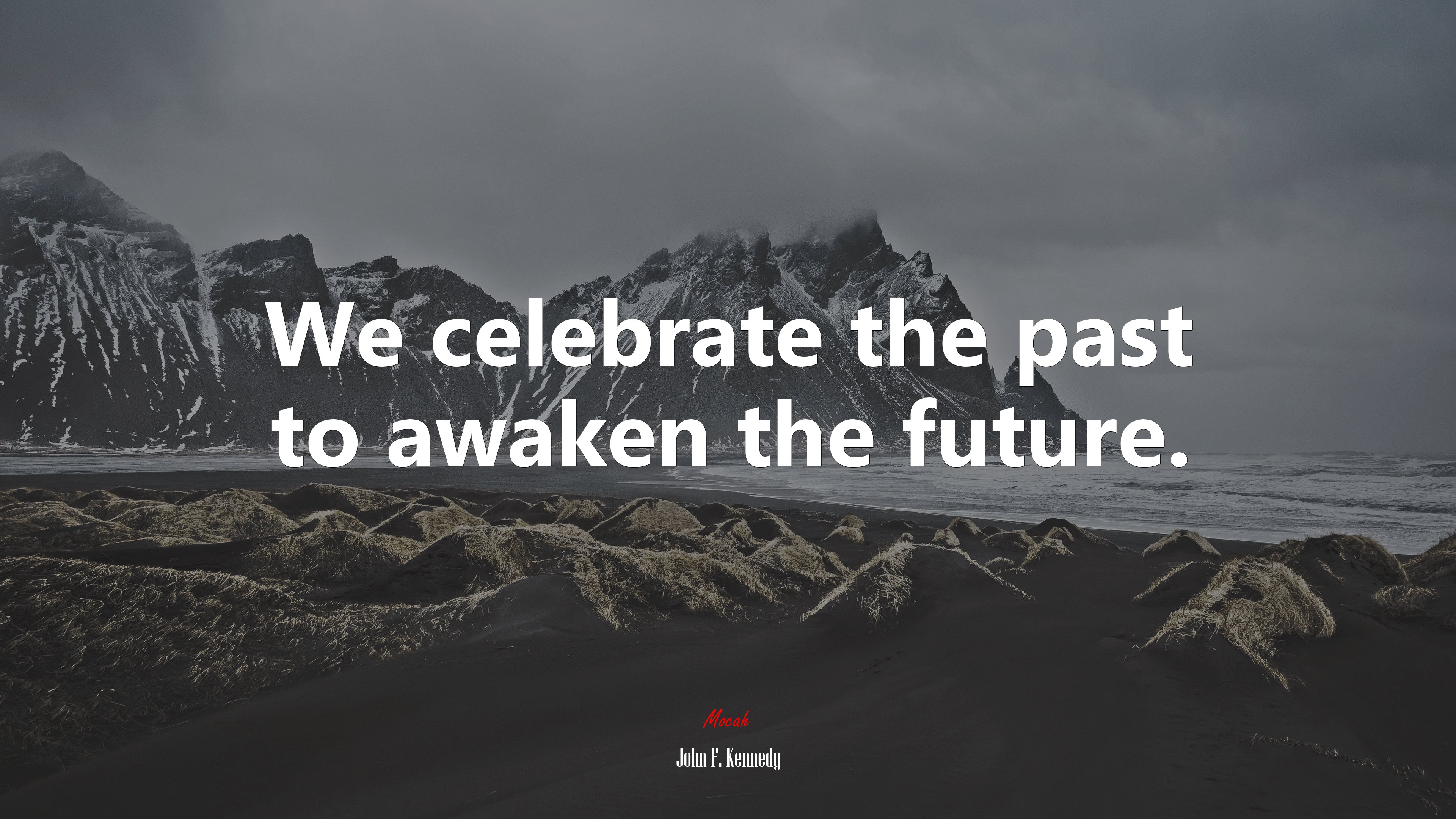 We celebrate the past to awaken the future. | John F. Kennedy quote HD Wallpaper