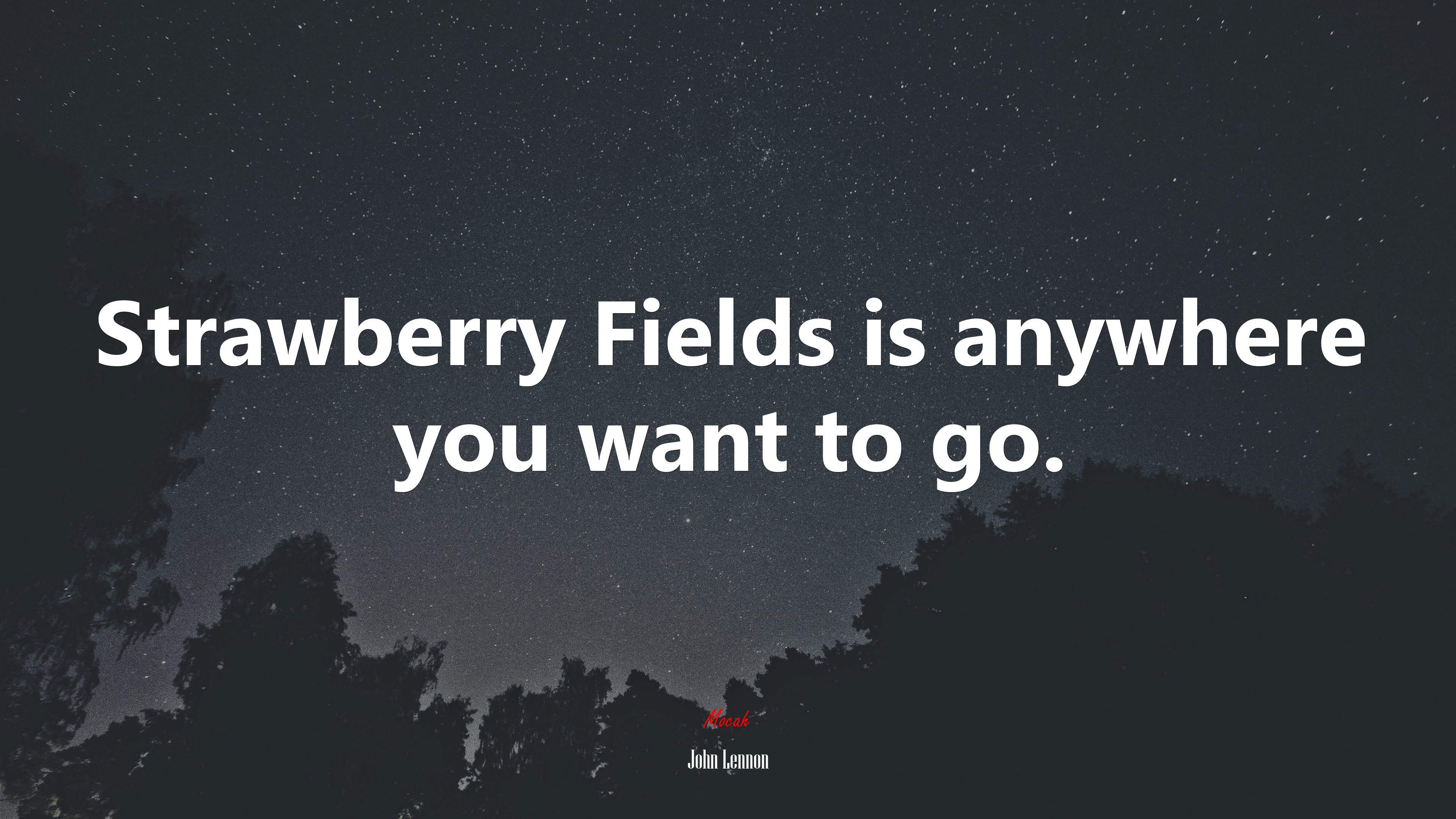 Strawberry Fields is anywhere you want to go. | John Lennon quote HD Wallpaper
