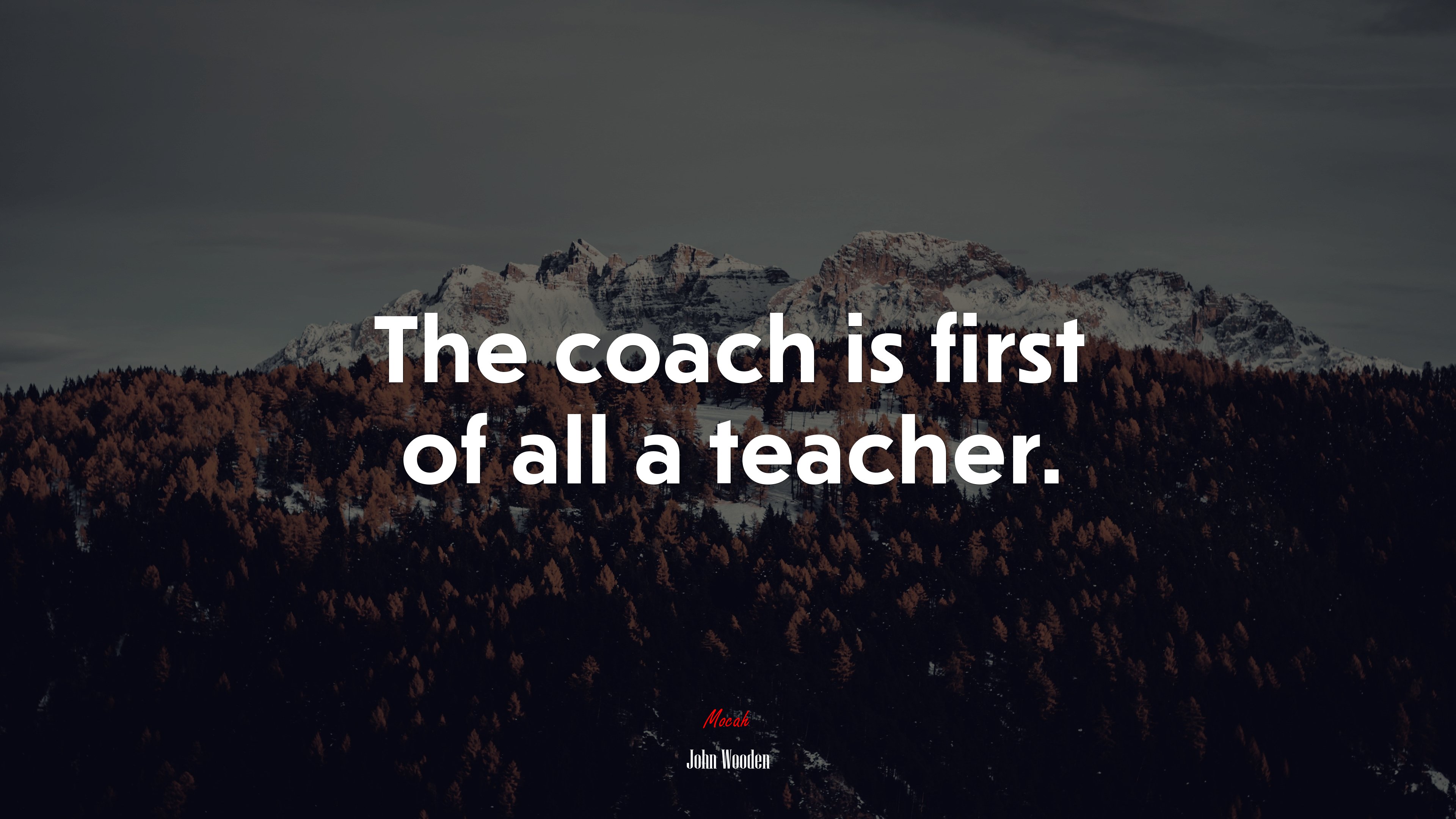 The coach is first of all a teacher. | John Wooden quote HD Wallpaper