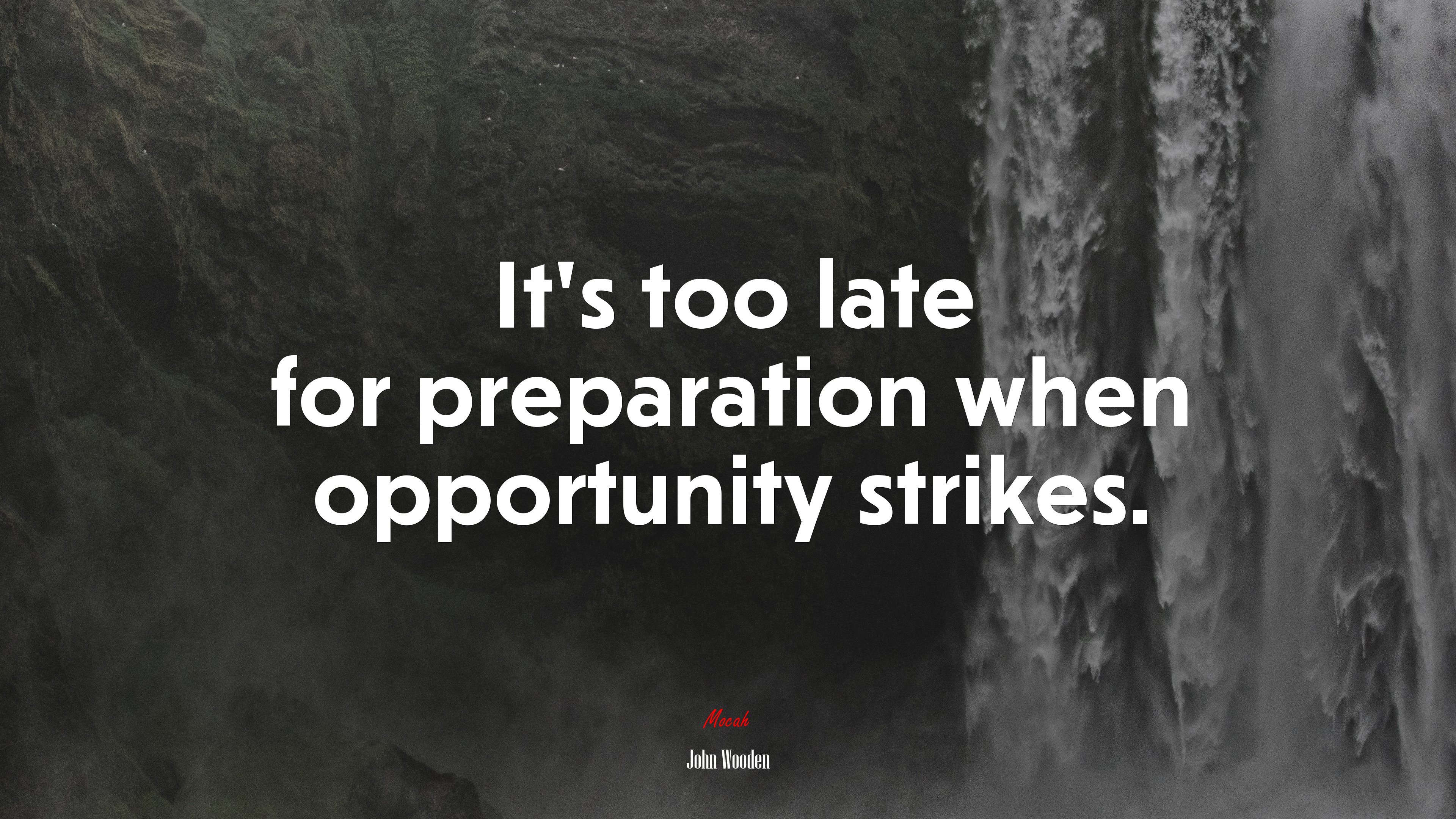 It’s too late for preparation when opportunity strikes. | John Wooden quote HD Wallpaper