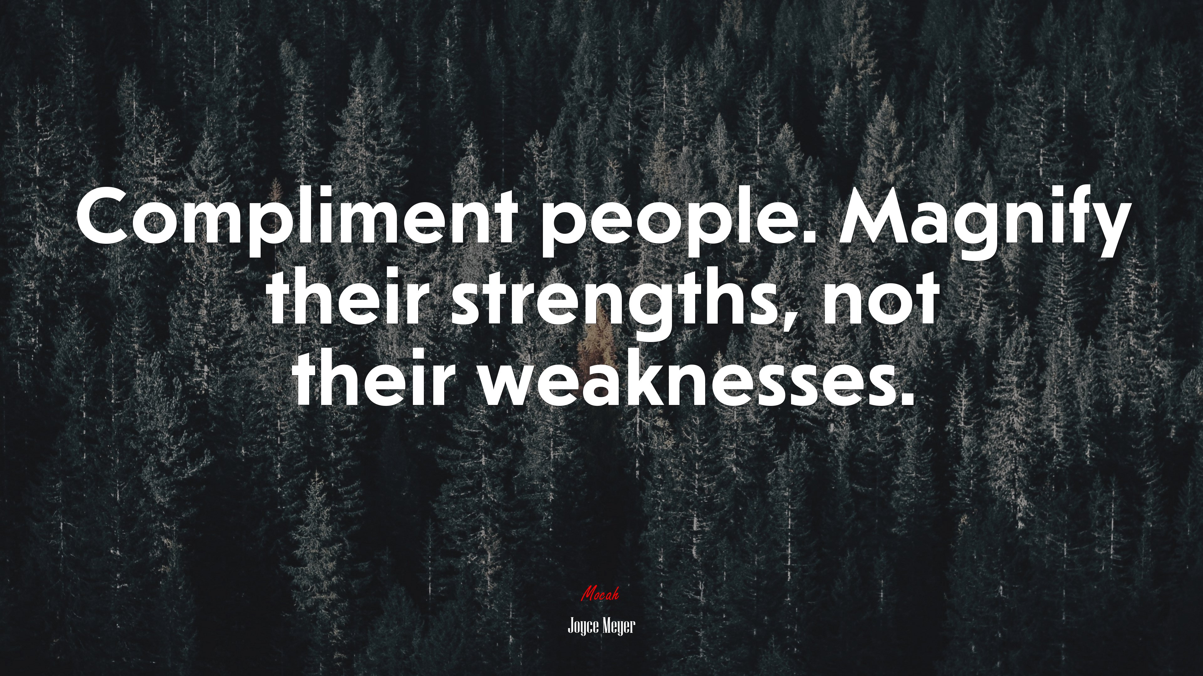 Compliment people. Magnify their strengths, not their weaknesses. | Joyce Meyer quote HD Wallpaper