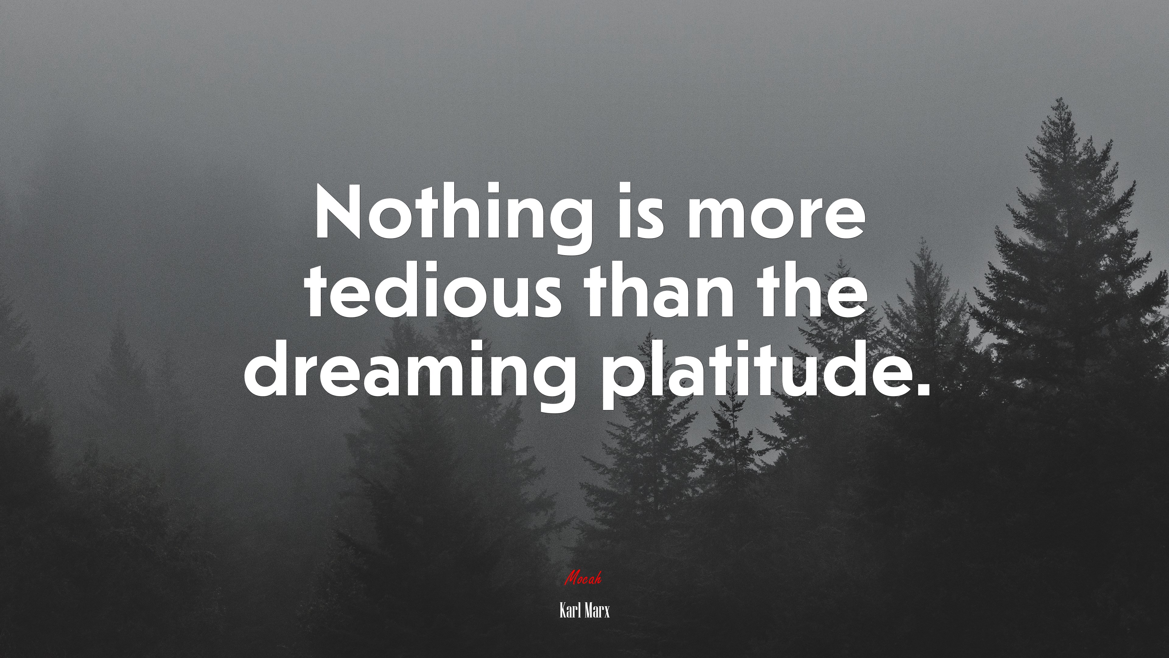 Nothing is more tedious than the dreaming platitude. | Karl Marx quote HD Wallpaper