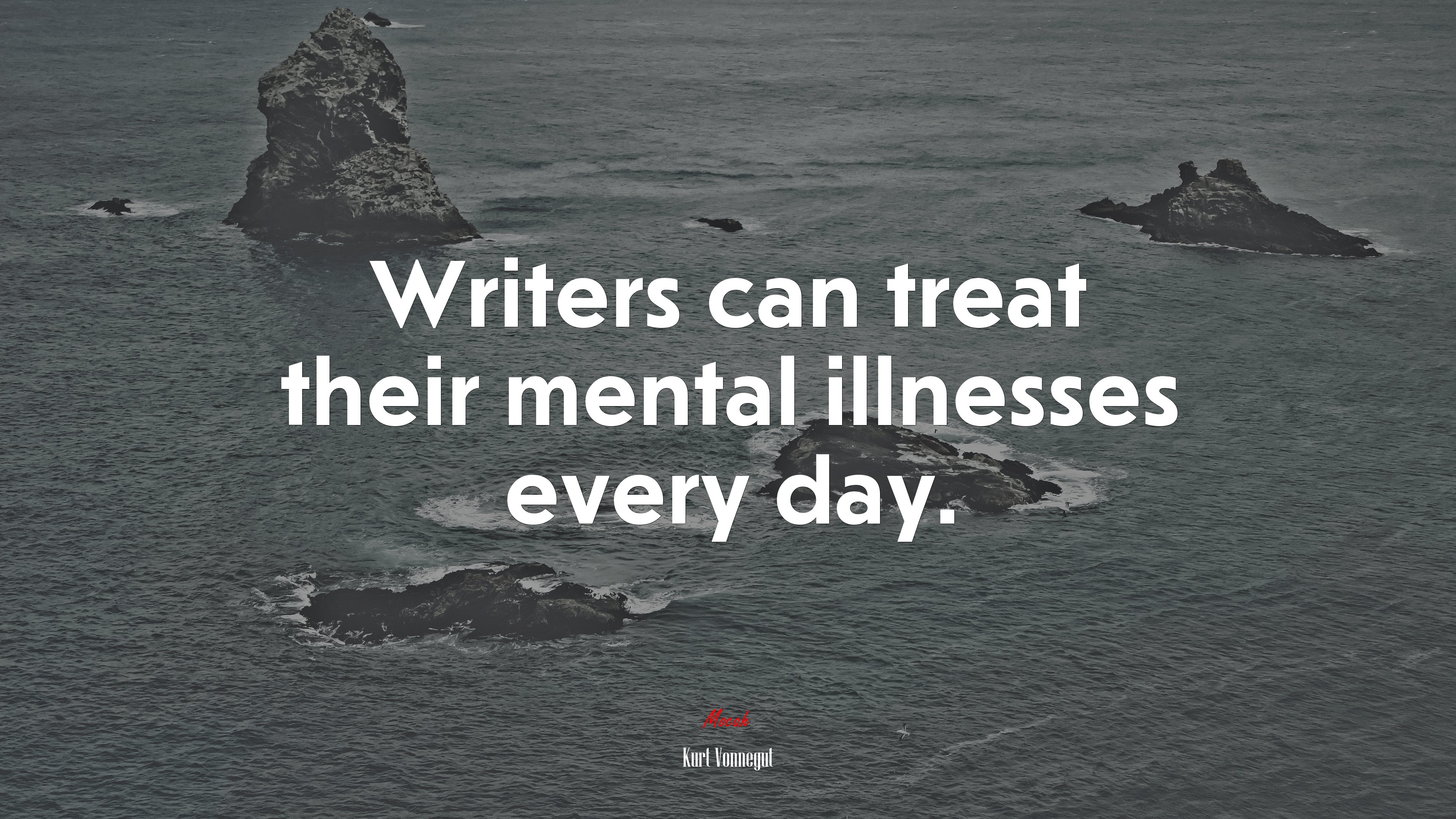 Writers can treat their mental illnesses every day. | Kurt Vonnegut quote HD Wallpaper