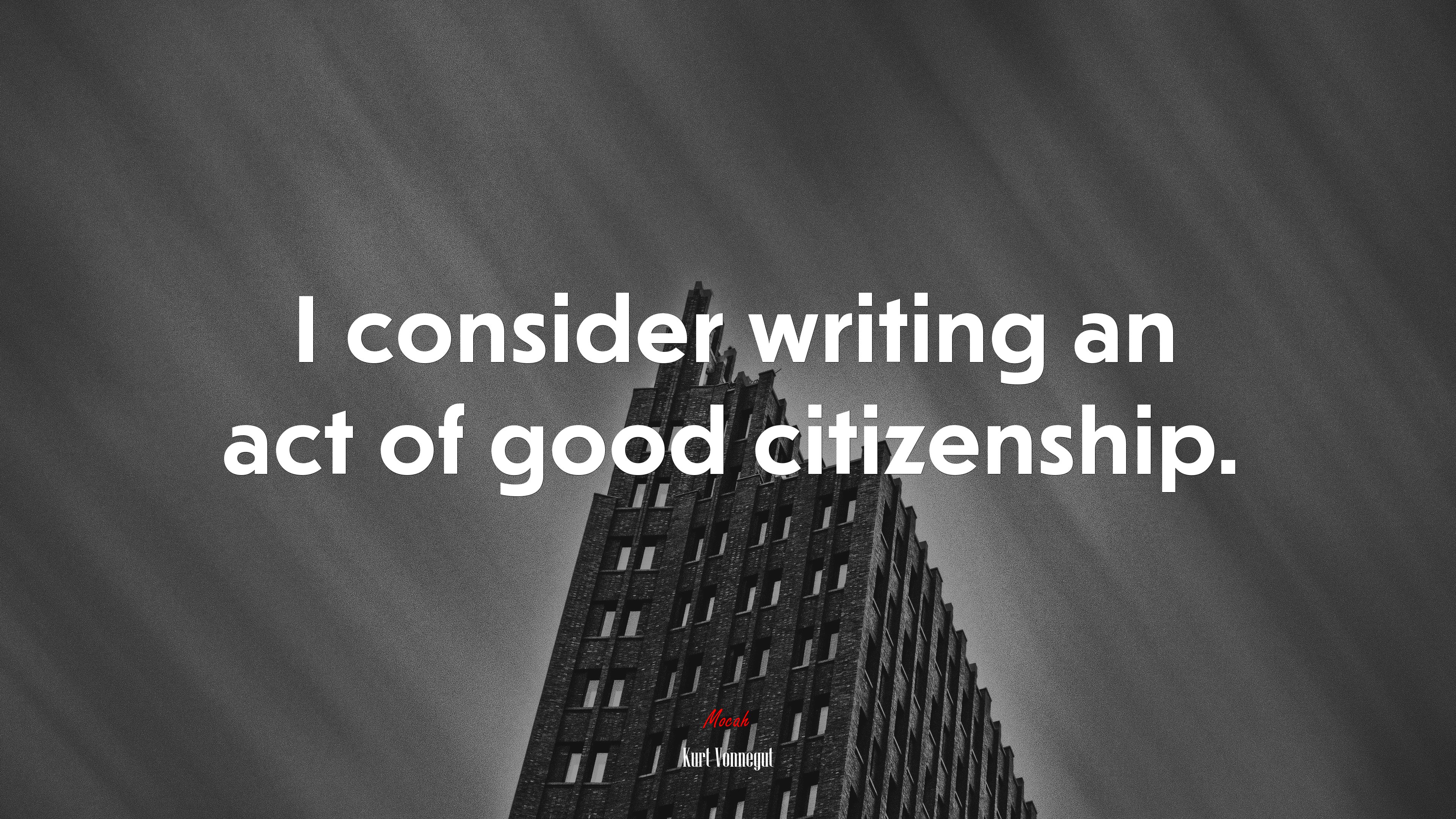 I consider writing an act of good citizenship. | Kurt Vonnegut quote HD Wallpaper