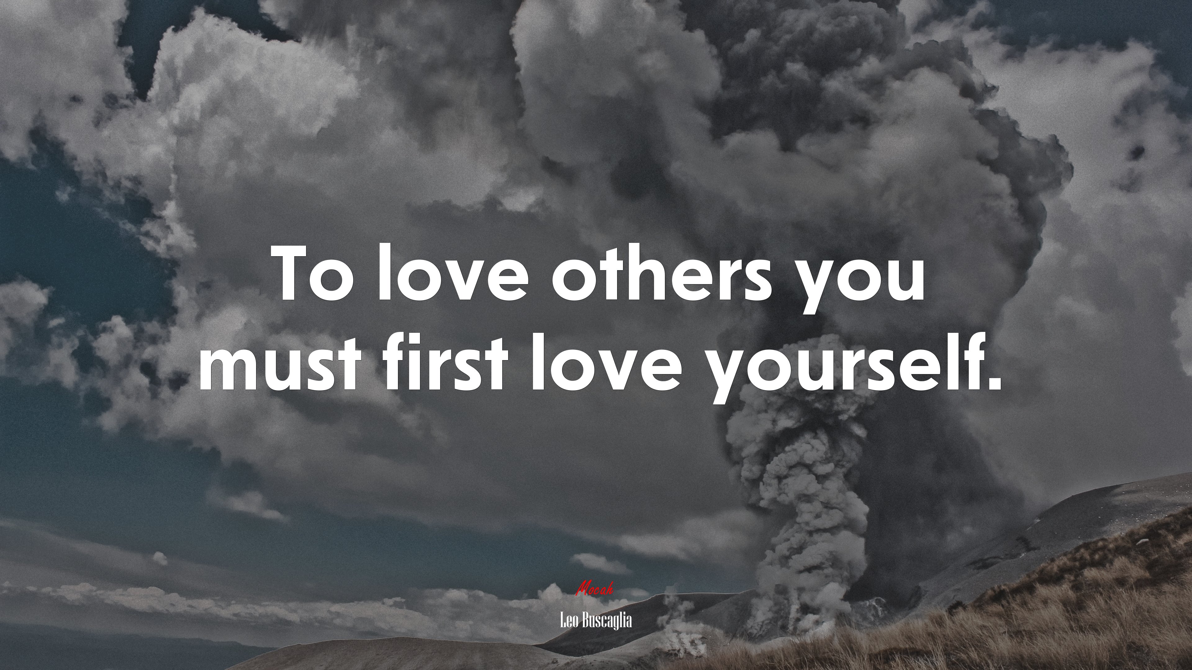 To love others you must first love yourself. | Leo Buscaglia quote HD Wallpaper