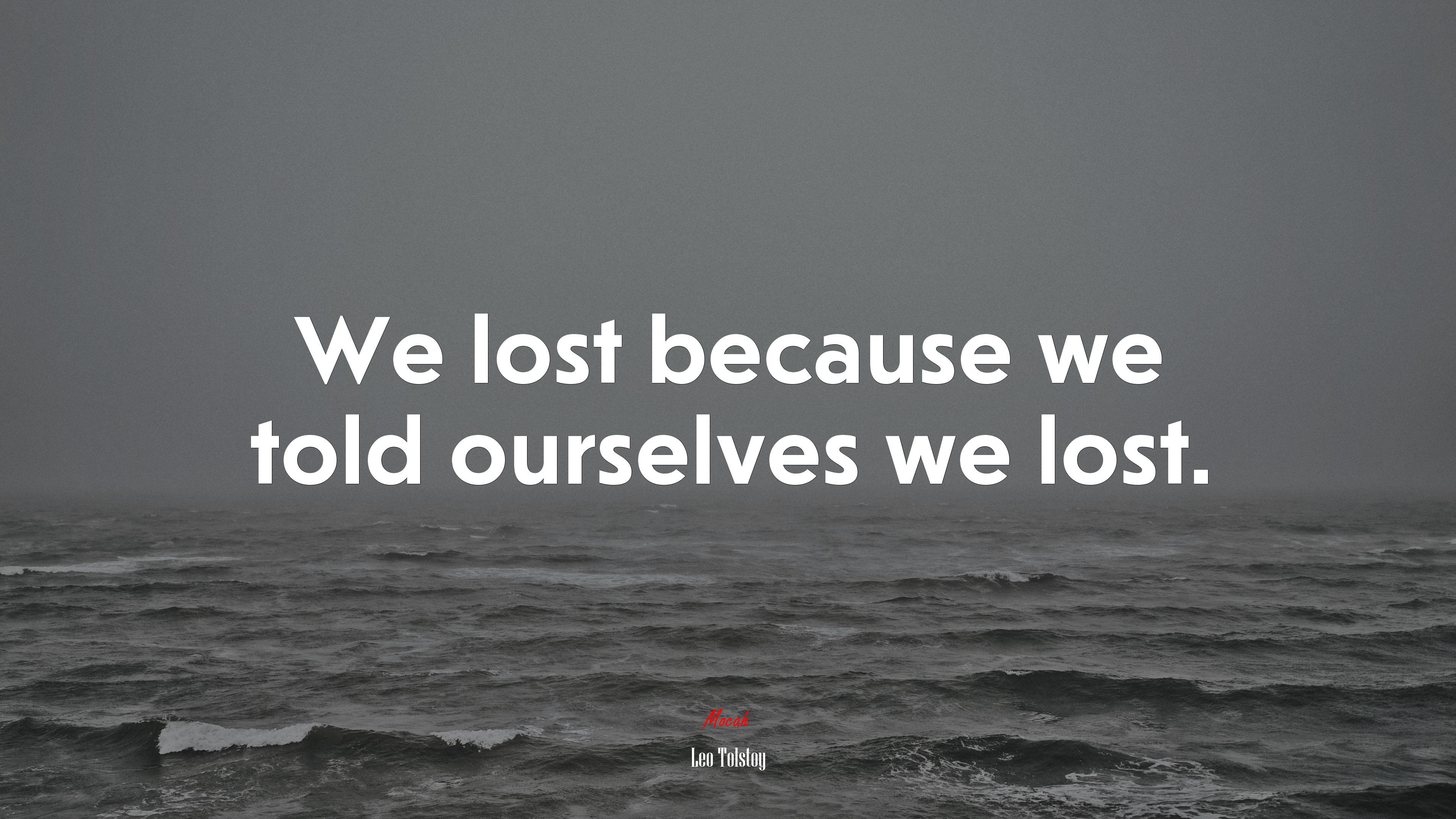 We lost because we told ourselves we lost. | Leo Tolstoy quote HD Wallpaper